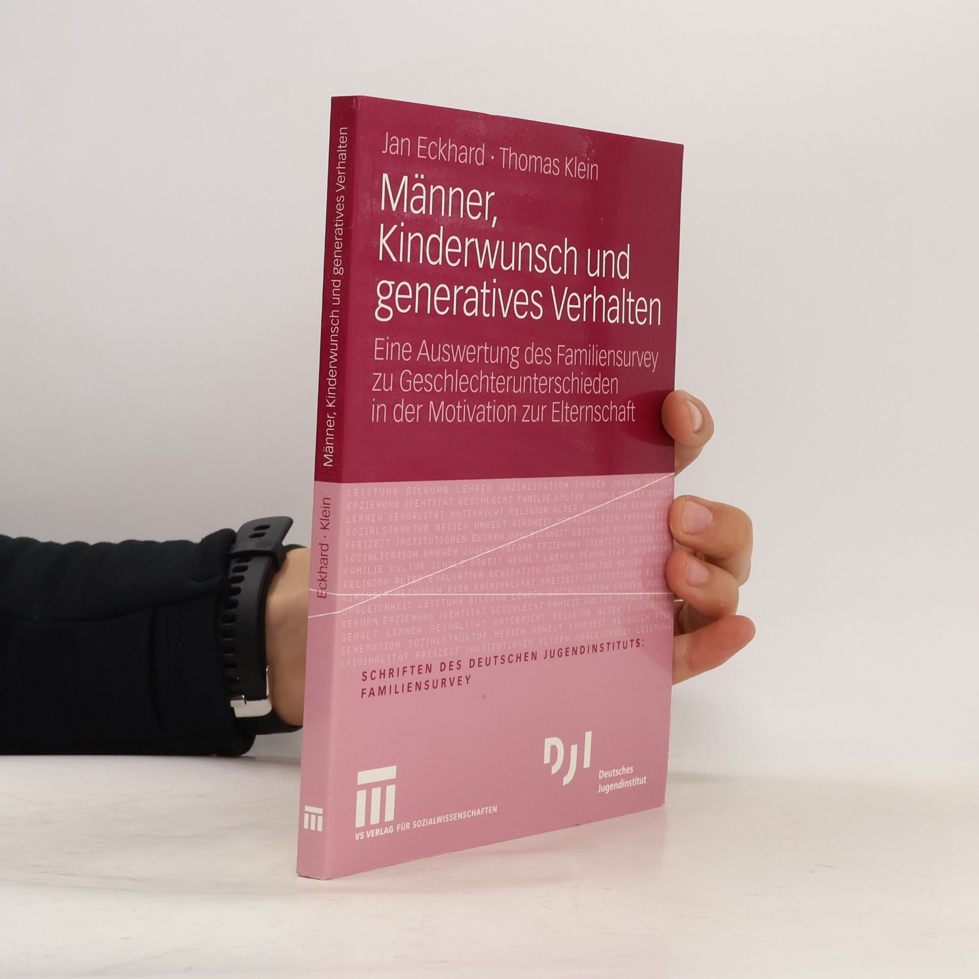 Jan Eckhard Schriften des Deutschen Jugendinstituts: Familiensurvey: Männer, Kinderwunsch und generatives Verhalten