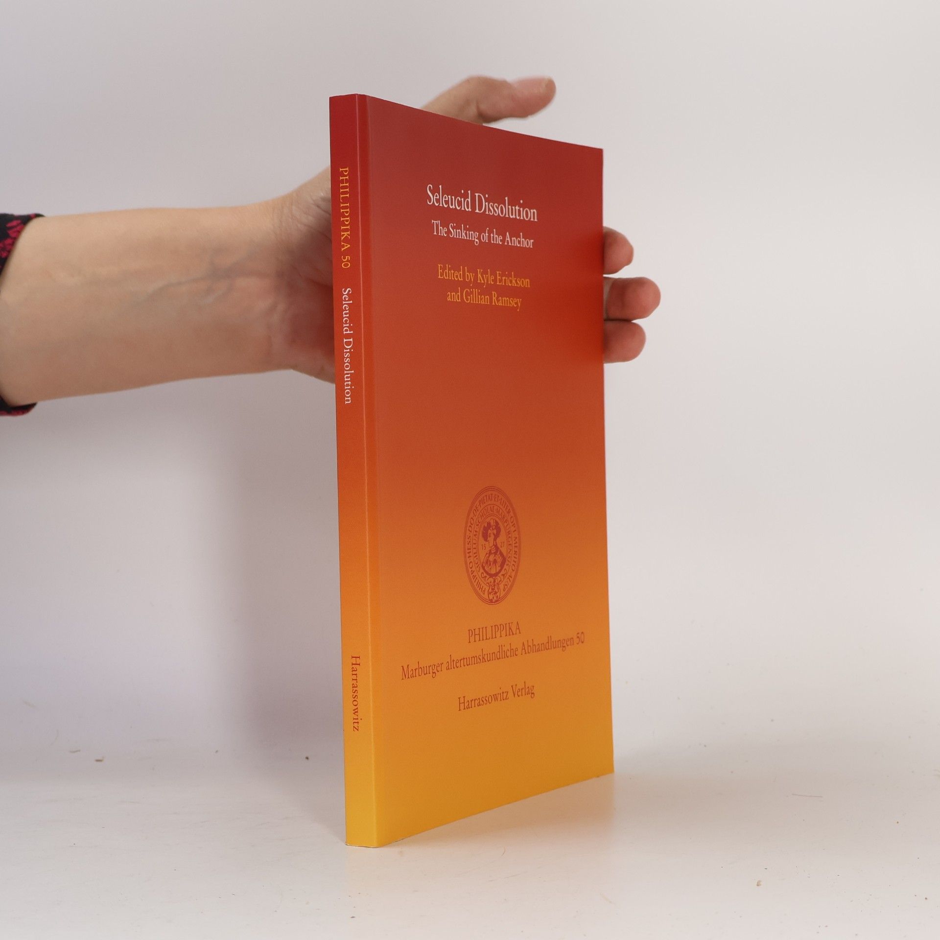 Kyle Erickson Philippika: Marburger Altertumskundliche Abhandlungen - 50: Seleucid Dissolution