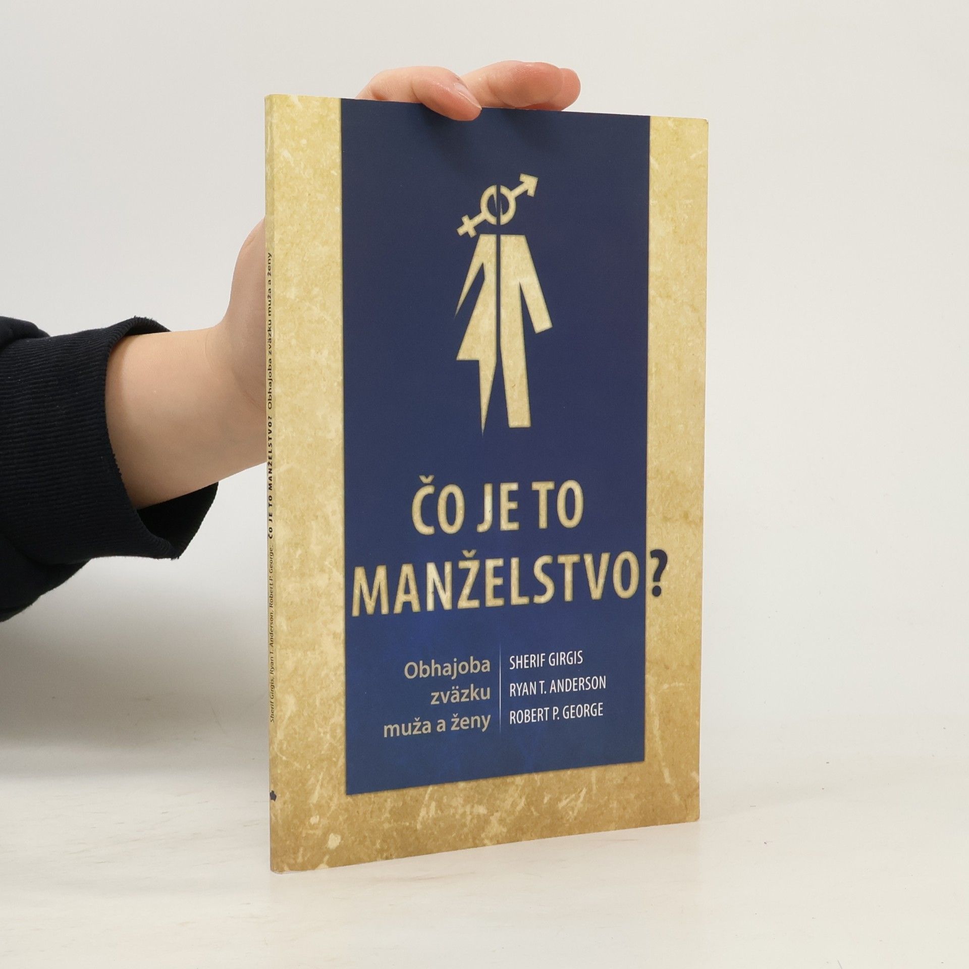 Ryan T. Anderson Čo je to manželstvo? Obhajoba zväzku muža a ženy