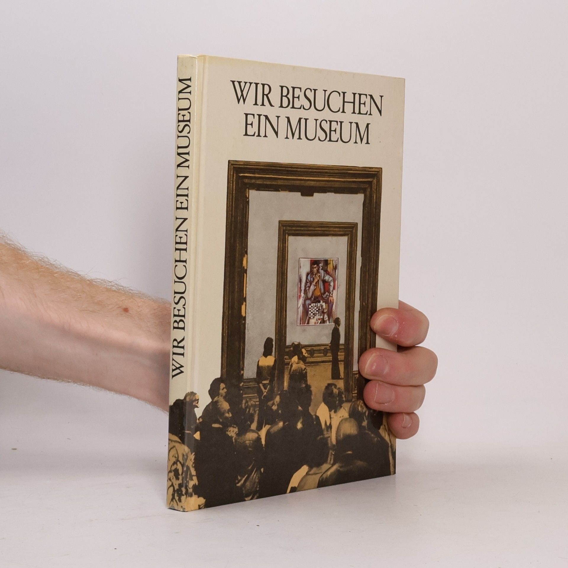 Gerhard Anton Wir besuchen ein Museum