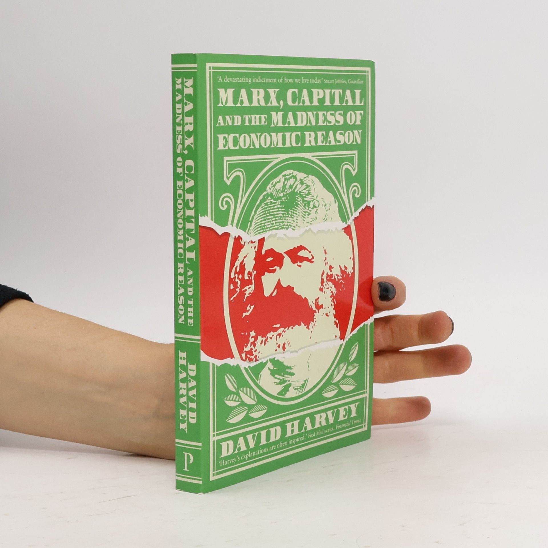 David Harvey Marx, Capital and the Madness of Economic Reason