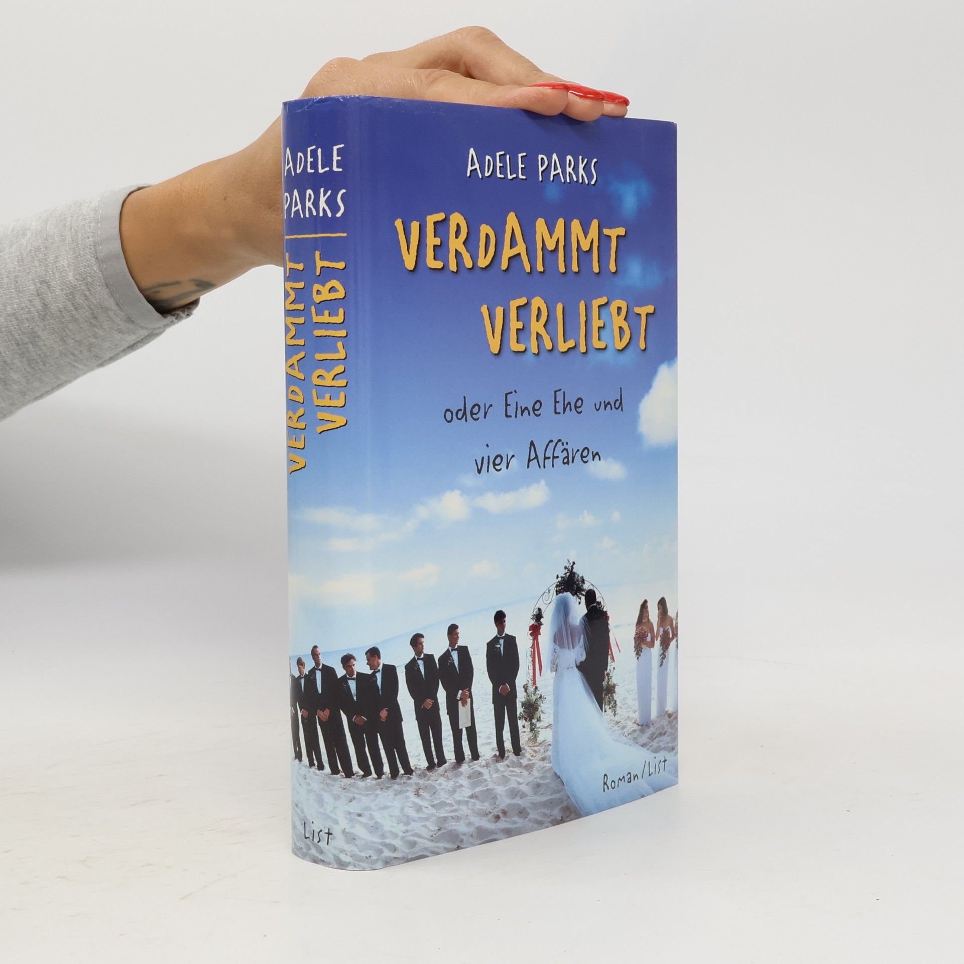 Adele Parks Verdammt verliebt. Oder Eine Ehe und vier Affären. Roman. Aus d. Engl. v. Charlotte Breuer