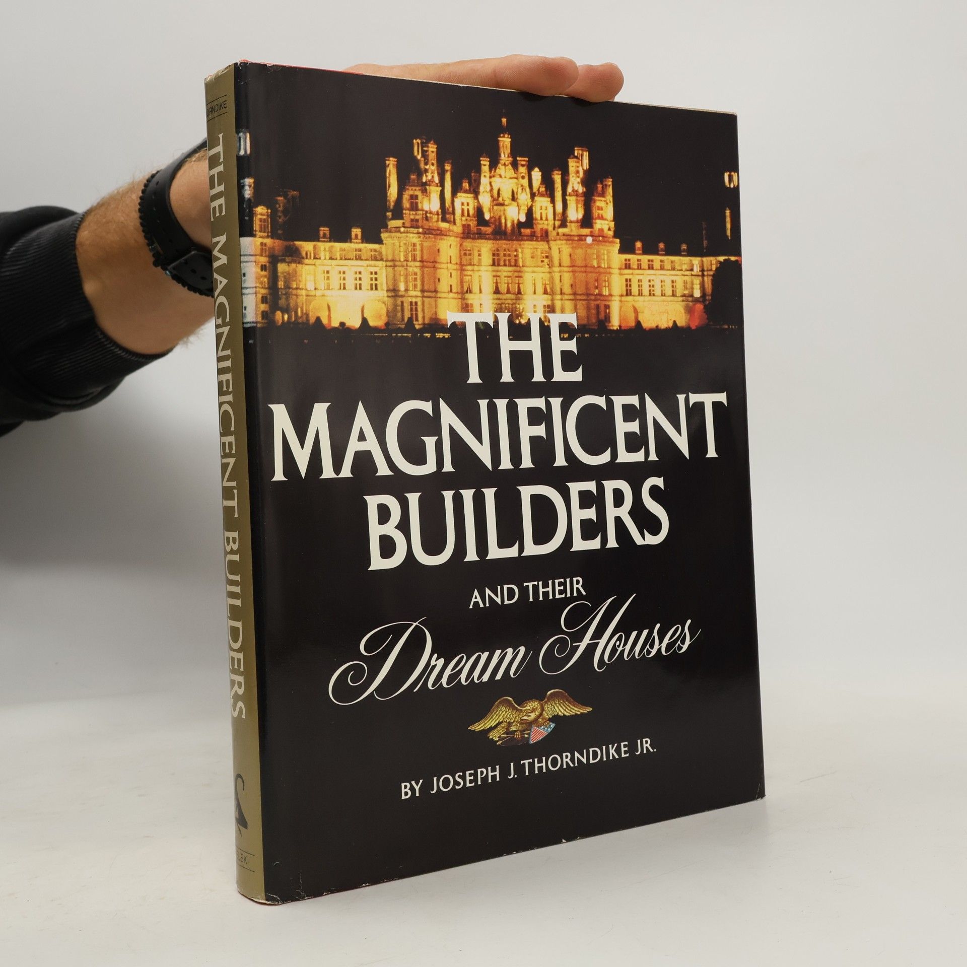 Joseph Jacobs Thorndike Jr. The Magnificent Builders and Their Dream Houses