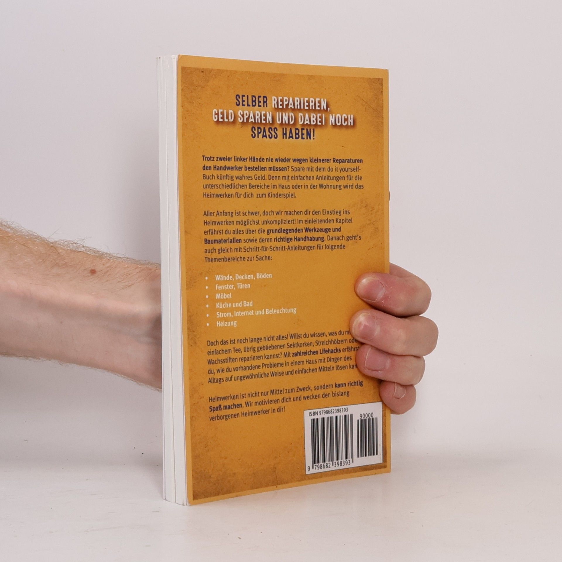 Tim Staudinger Wecke den Heimwerker in dir! Das do it yourself Heimwerker Buch für dein Zuhause. Selber reparieren, Geld sparen und dabei noch Spaß haben!