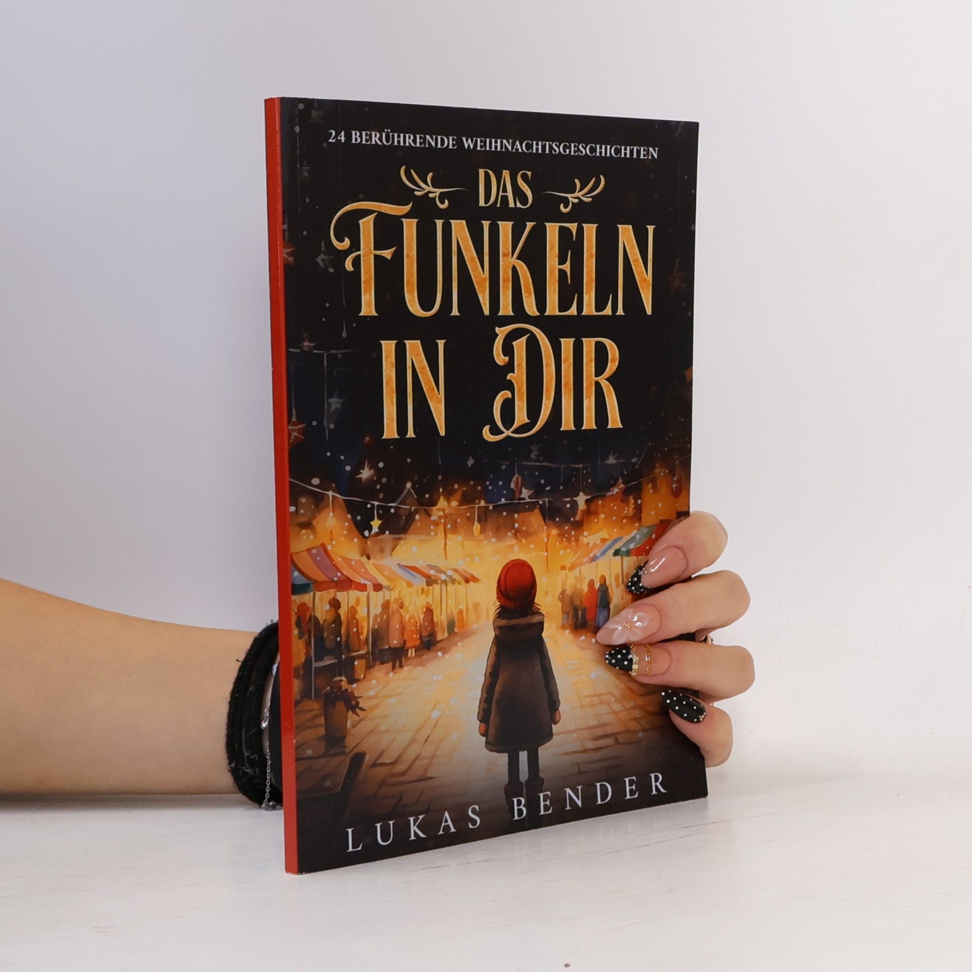Das Funkeln in Dir. 24 berührende Weihnachtsgeschichten über Liebe, Hoffnung, Mitgefühl und Dankbarkeit zum Lesen und Vorlesen in der Weihnachtszeit