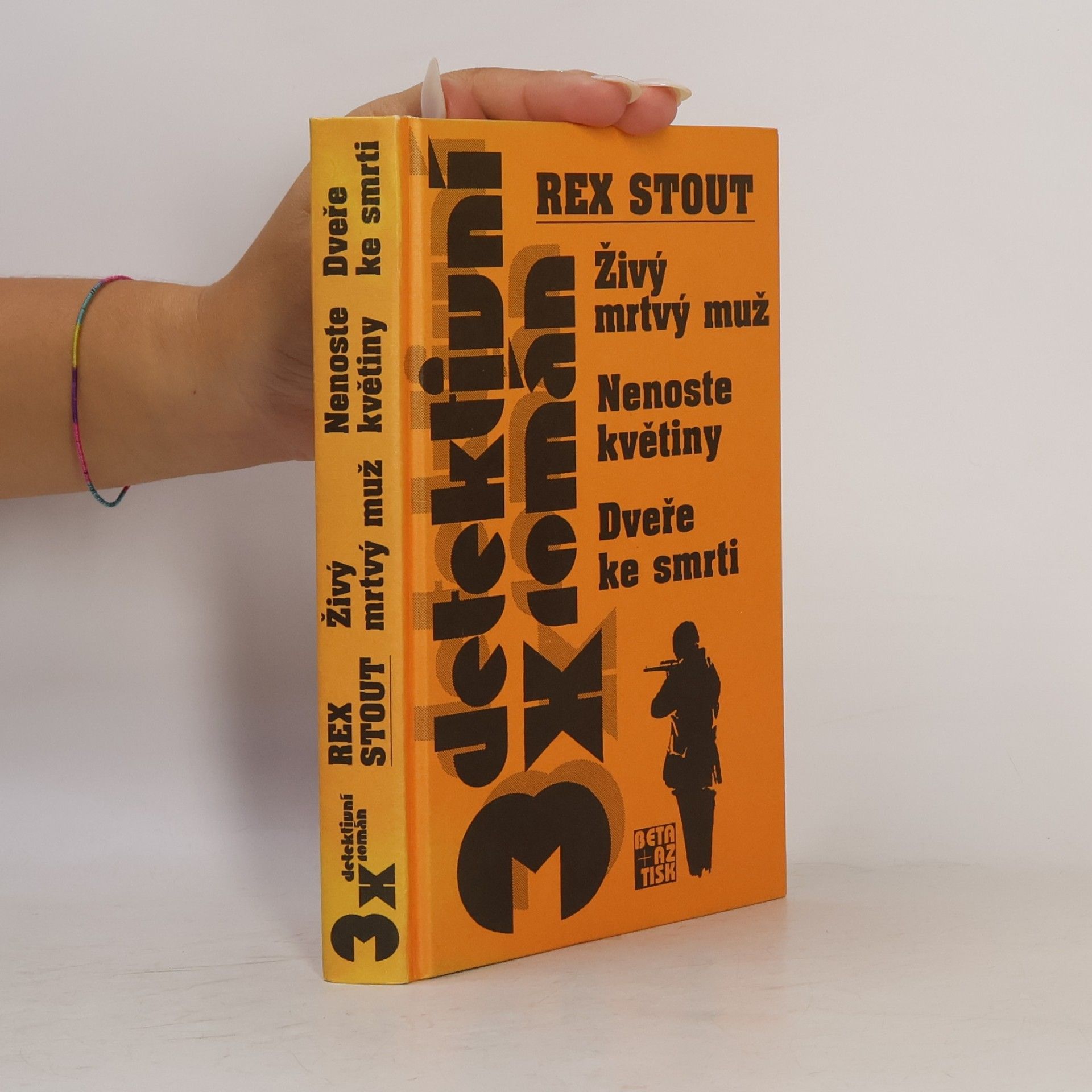 Rex Stout Živý mrtvý muž ; Nenoste květiny ; Dveře ke smrti