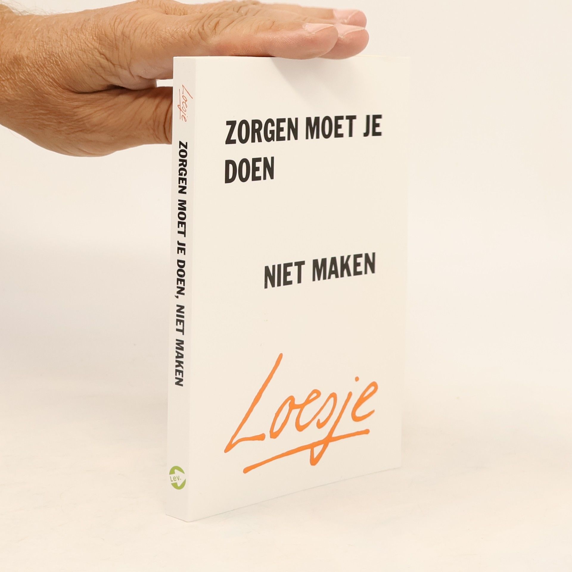 Zorgen moet je doen, niet maken
