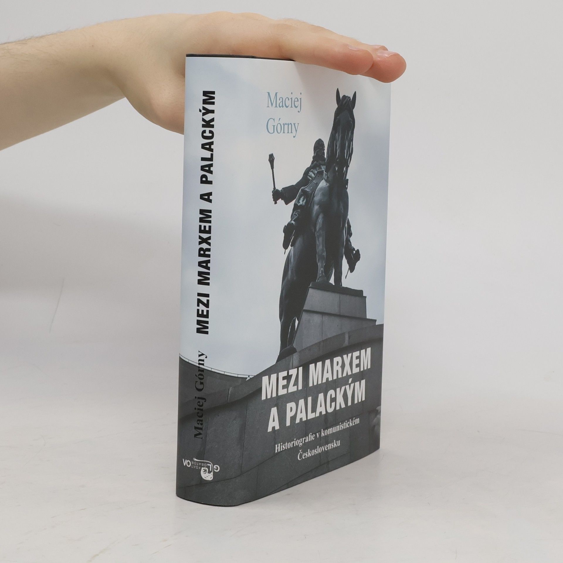 Mezi Marxem a Palackým : historiografie v komunistickém Československu
