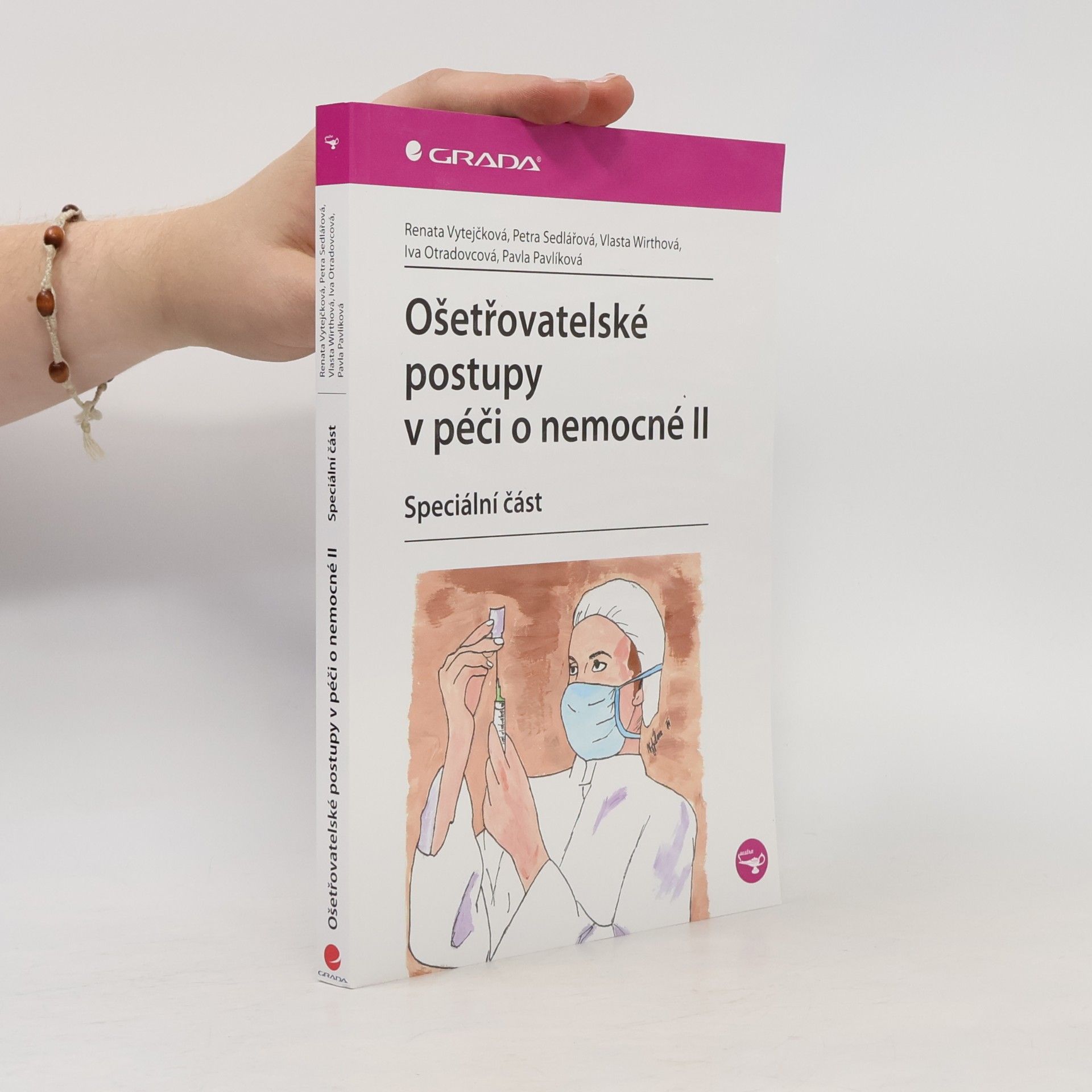 Iva Otradovcová Ošetřovatelské postupy v péči o nemocné II: speciální část