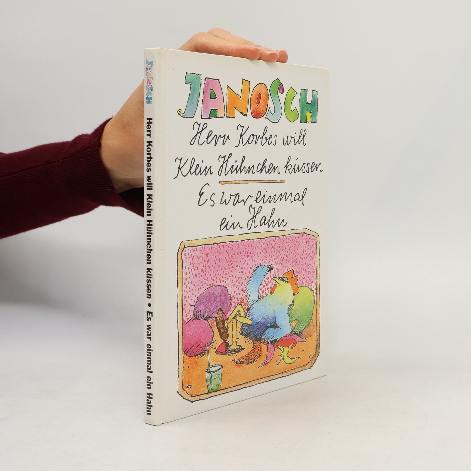 Janosch Herr Korbes will Klein Hühnchen küssen. Es war einmal ein Hahn