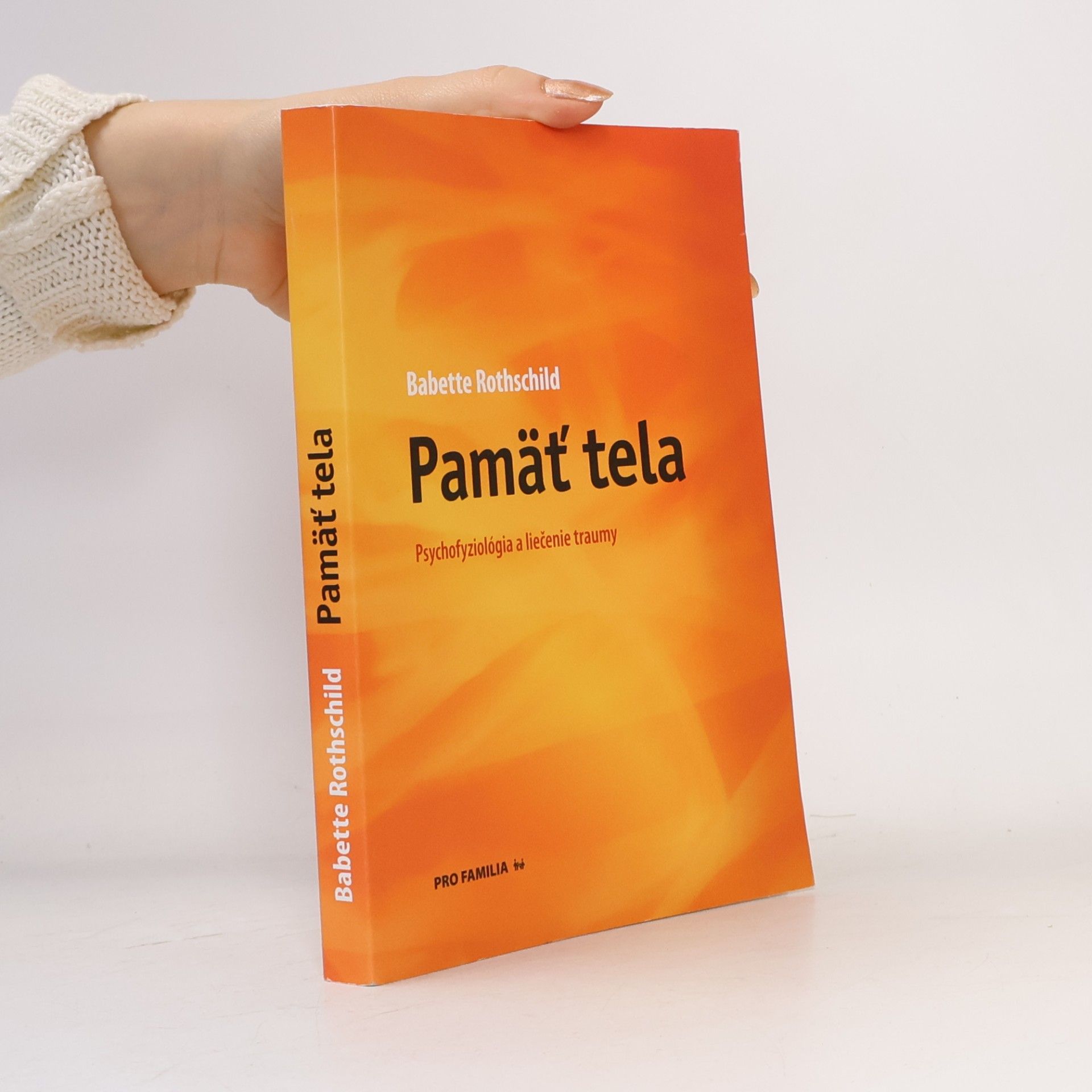 Babette Rothschild Pamäť tela: Psychofyziológia a liečenie traumy