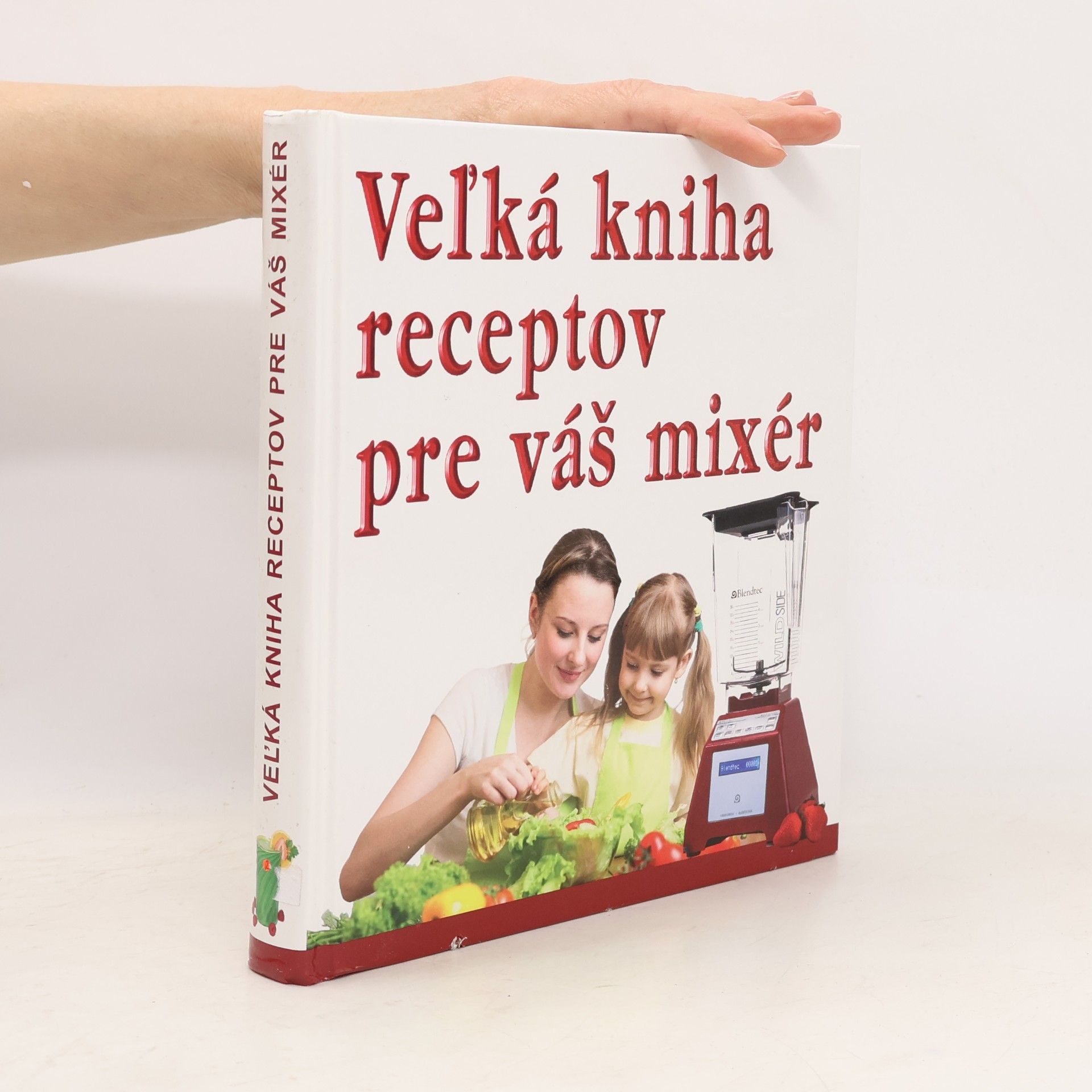 Various authors Veľká kniha receptov pre váš mixér