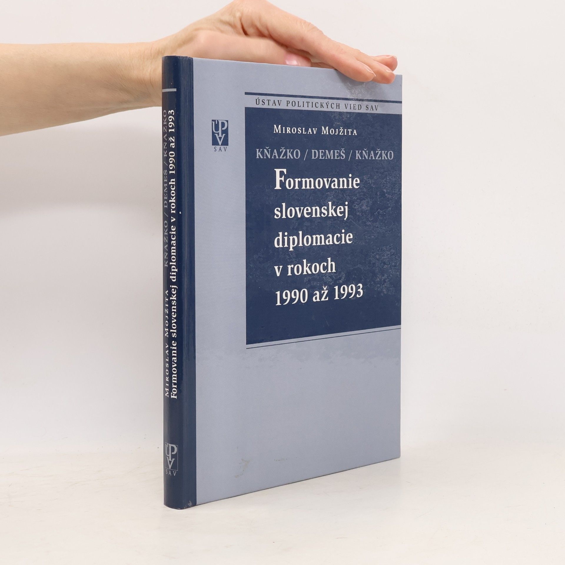 Miroslav Mojžita Kňažko / Demeš / Kňažko - Formovanie slovenskej diplomacie v rokoch 1990 až 1993