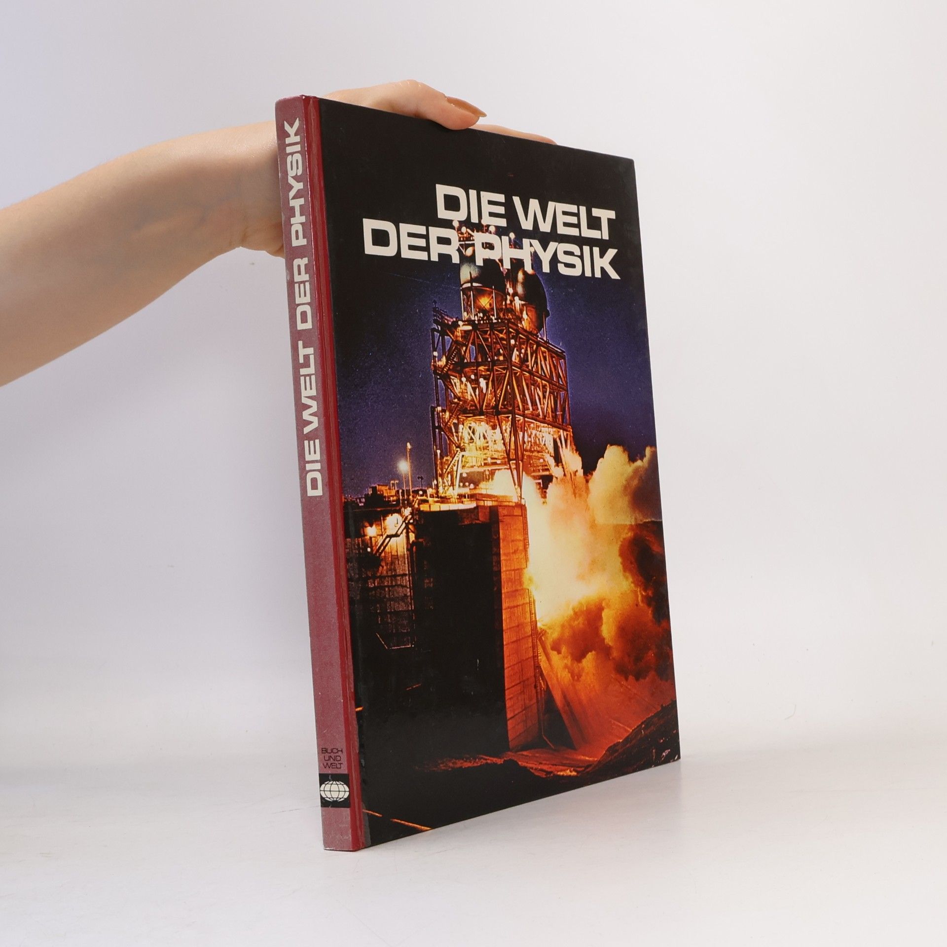 Autorenkollektiv Die Welt. Der Physik
