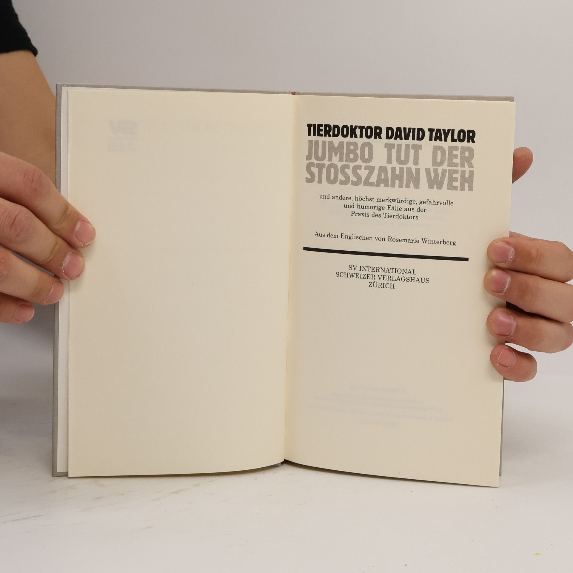 David Conrad Taylor Jumbo tut der Stosszahn weh und andere, höchst merkwürdige, gefahrvolle und humorige Fälle aus der Praxis des Tierdoktors