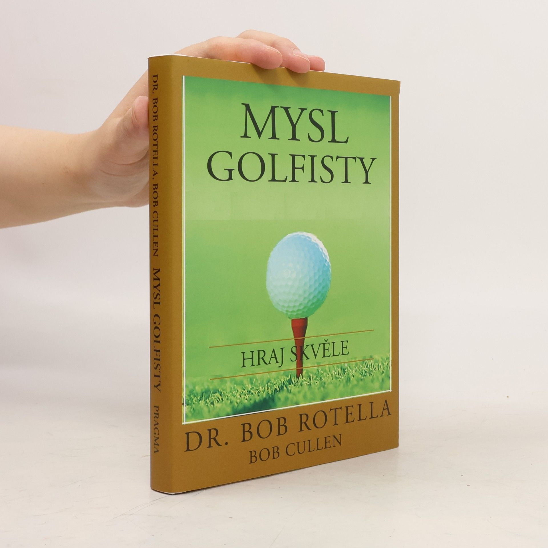 Robert J. Rotella Mysl golfisty: Hraj skvěle