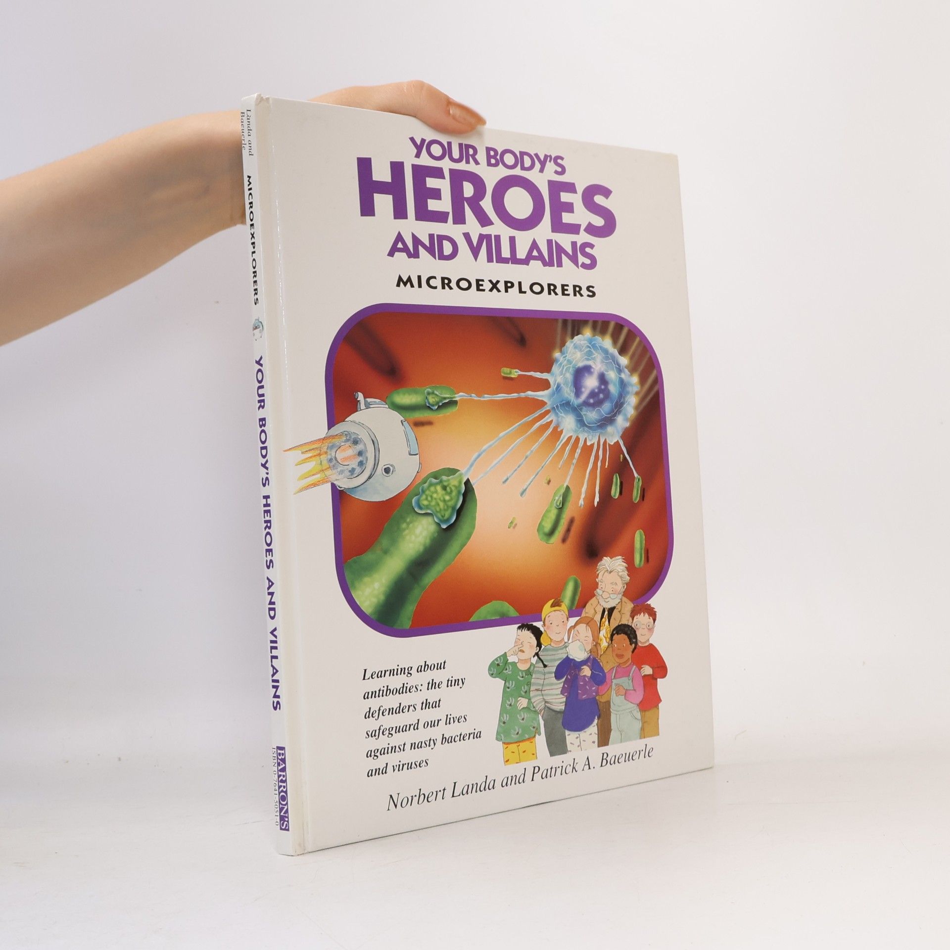 Patrick A. Baeuerle Microexplorers: Your Body's Heroes and Villains