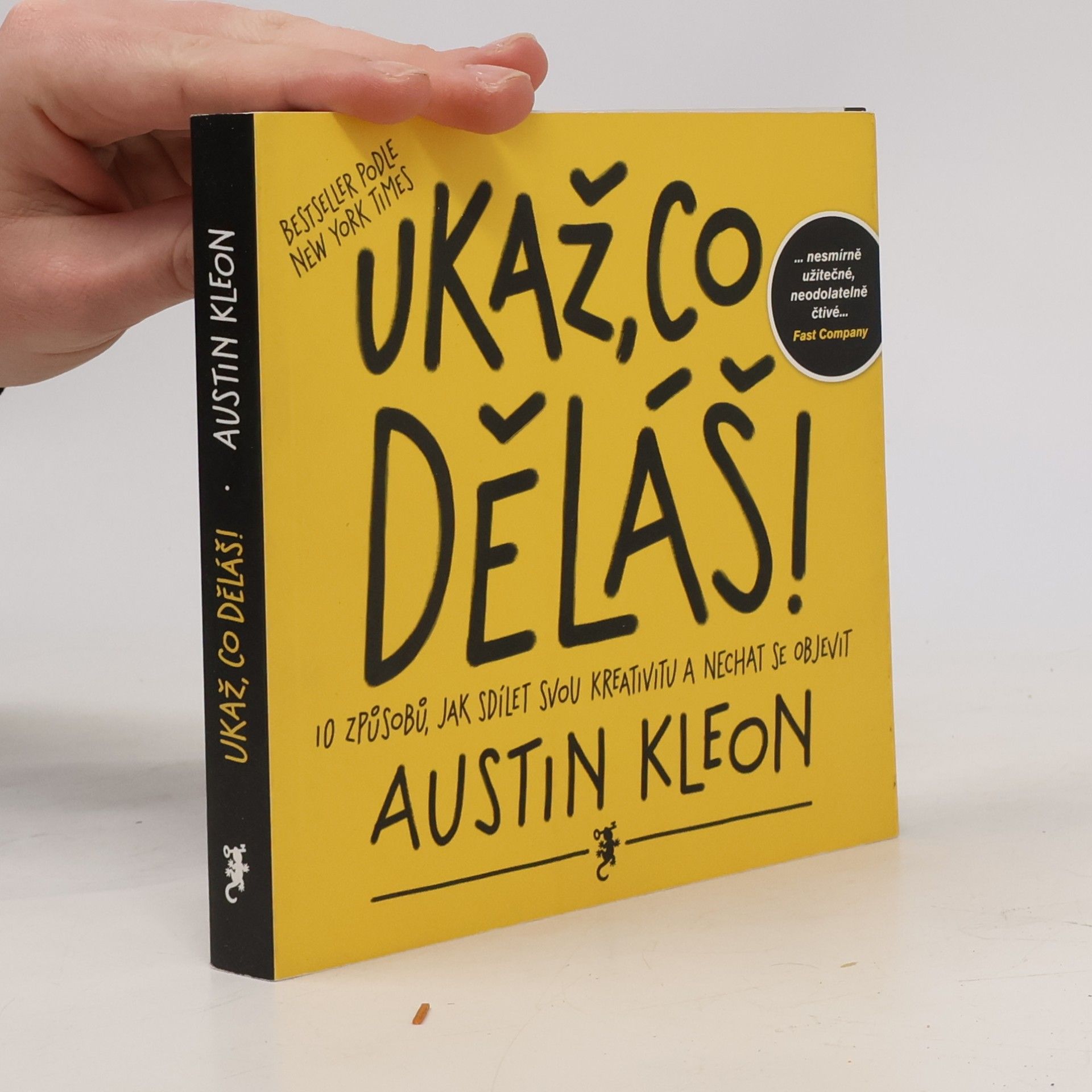 Austin Kleon Ukaž, co děláš! 10 způsobů, jak sdílet svou kreativitu a nechat se objevit
