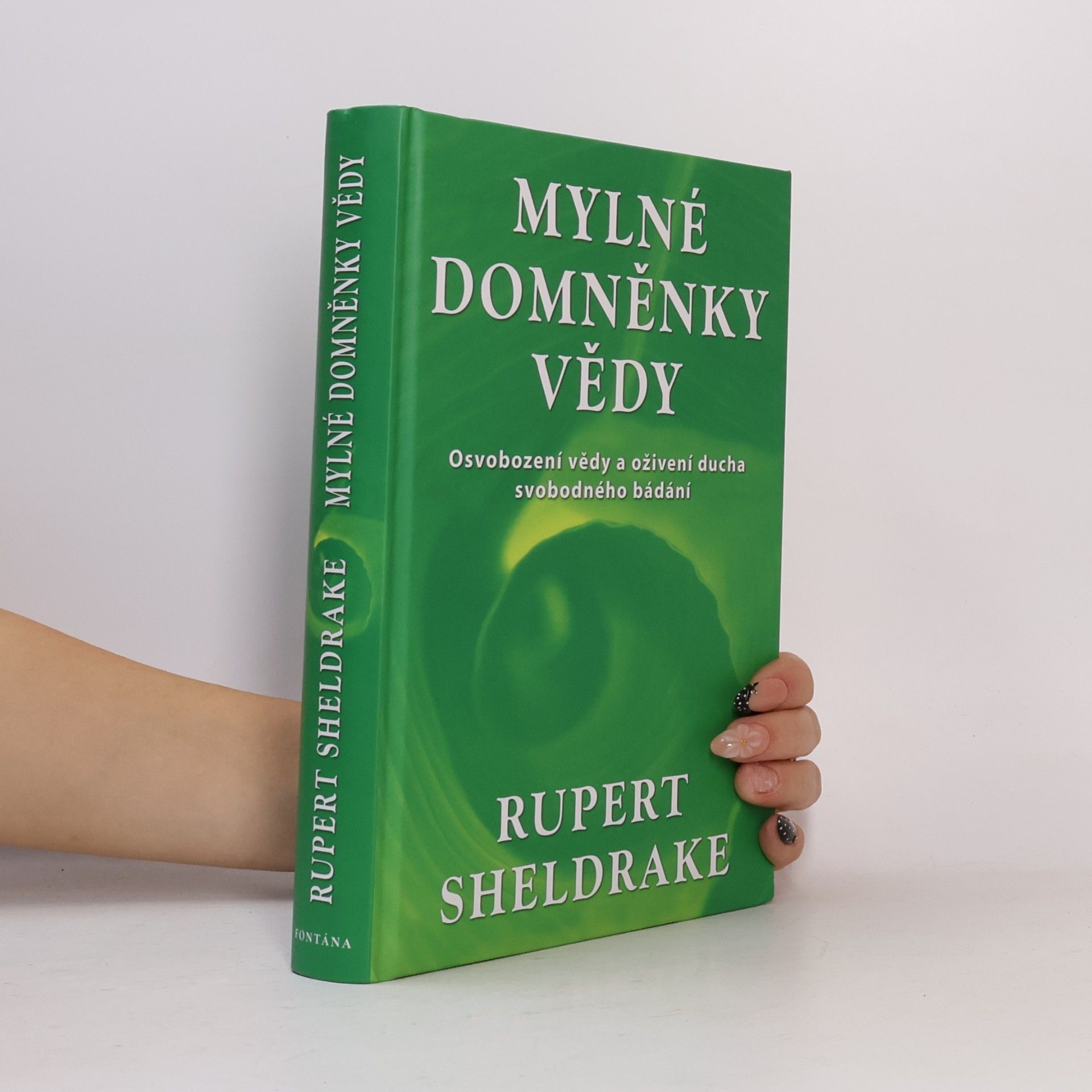 Rupert Sheldrake Mylné domněnky vědy. Osvobození vědy a oživení ducha svobodného bádání