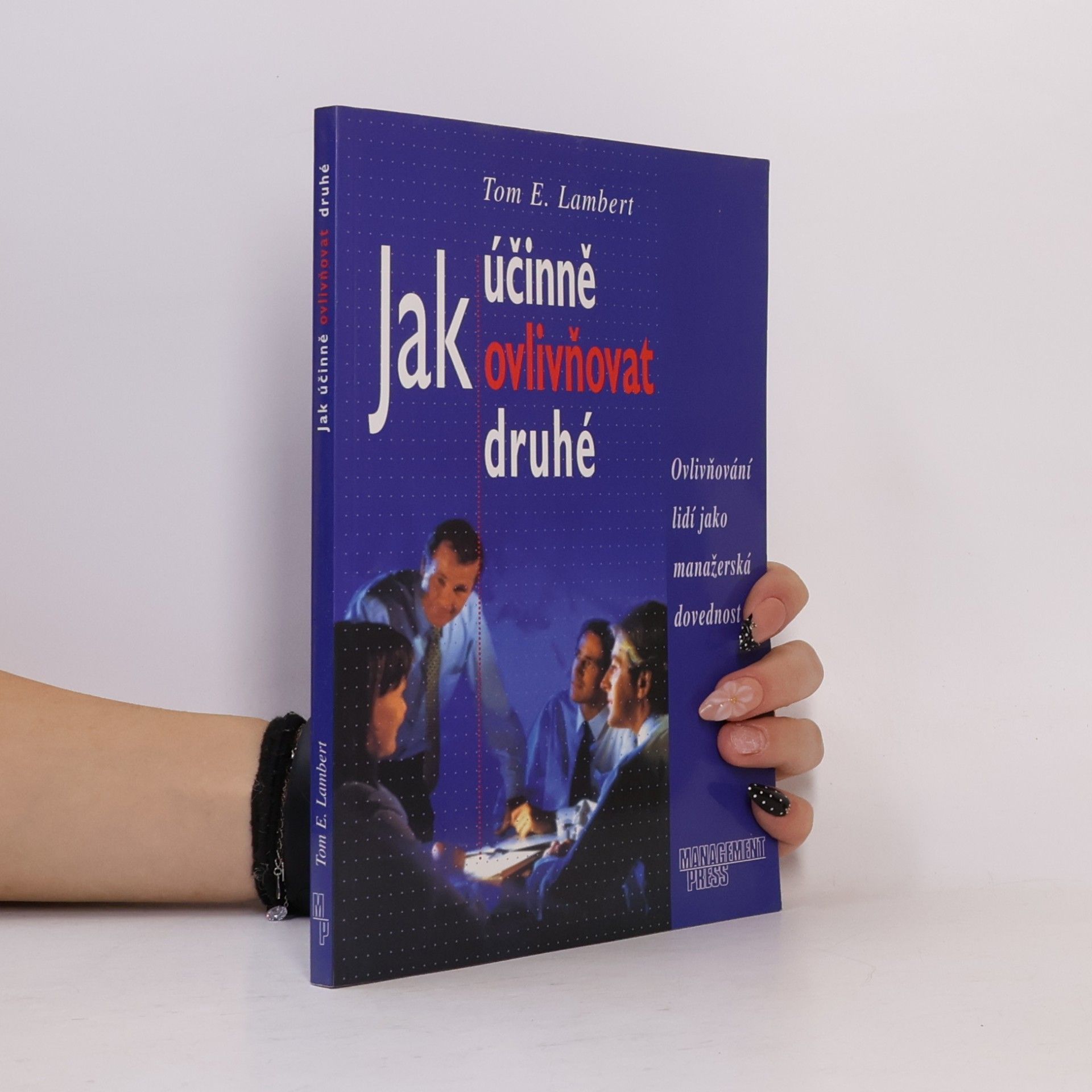 Jak účinně ovlivňovat druhé. Ovlivňování lidí jako manažerská dovednost