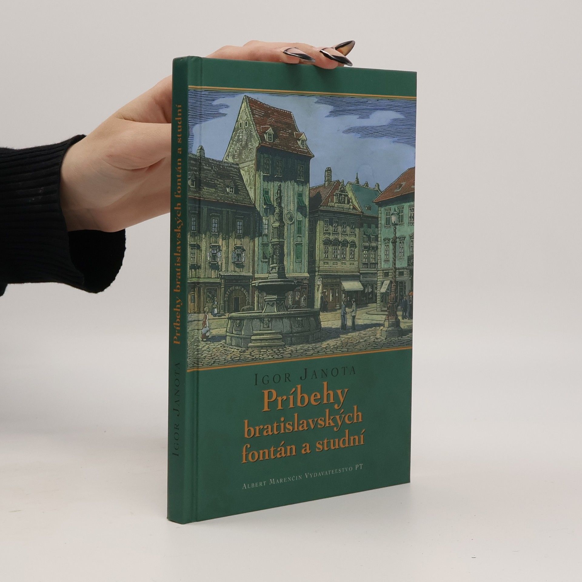 Igor Janota Príbehy bratislavských fontán a studní