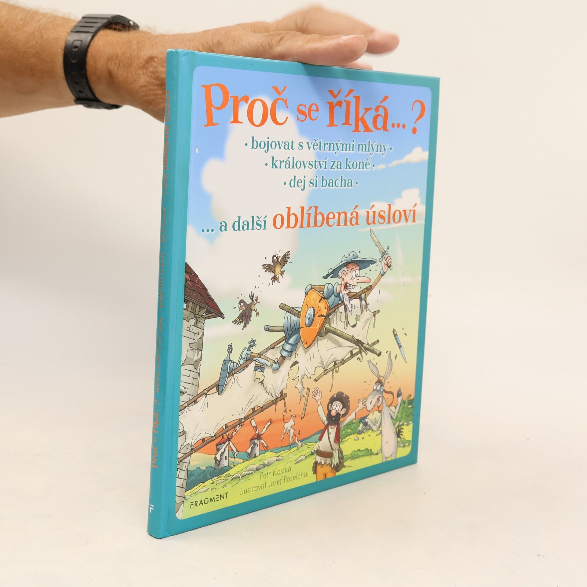 Petr Kostka Bojovat s větrnými mlýny, království za koně, dej si bacha... a další oblíbená úsloví