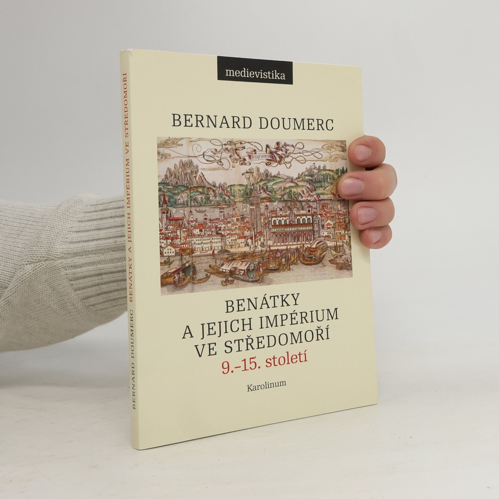 Bernard Doumerc Benátky a jejich impérium ve Středomoří (9.-15. století)