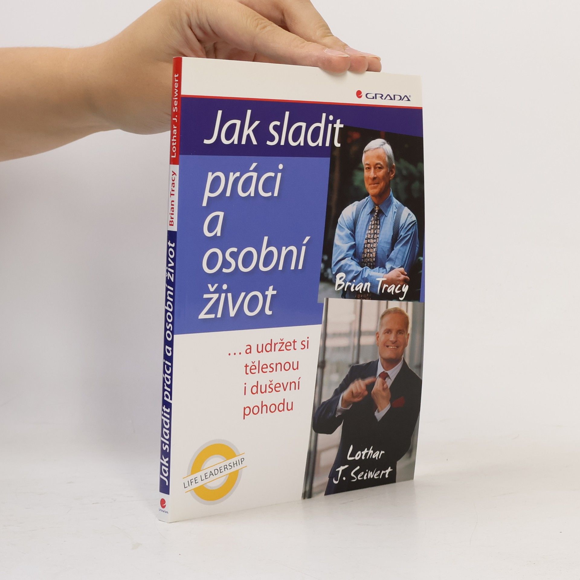 Lothar Seiwert Jak sladit práci a osobní život ...a udržet si tělesnou i duševní pohodu