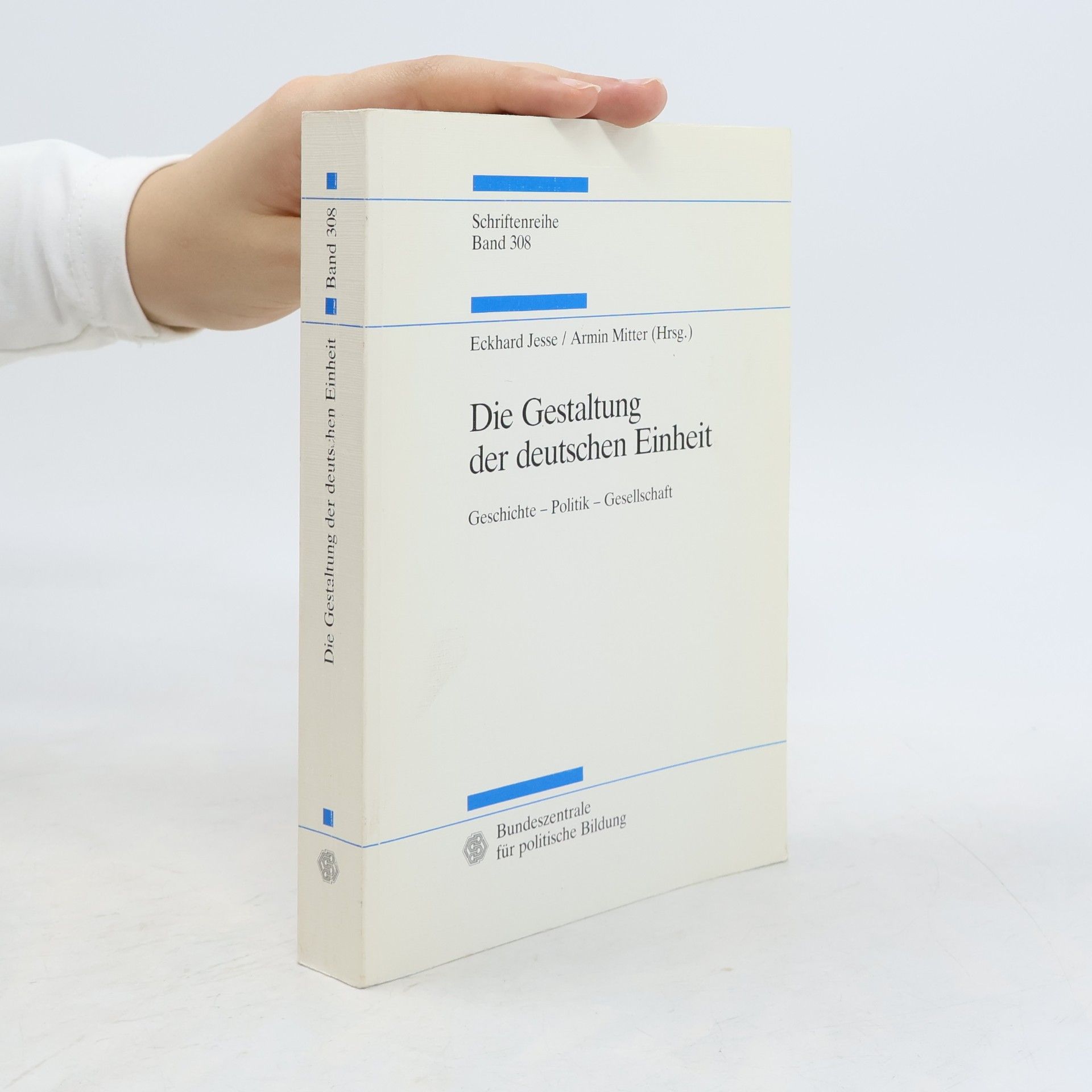 Eckhard Jesse Die Gestaltung der deutschen Einheit