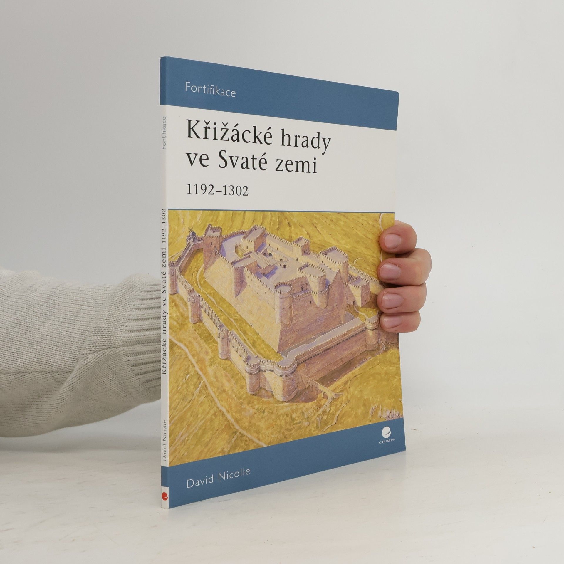 David Nicolle Křižácké hrady ve Svaté zemi : 1192-1302