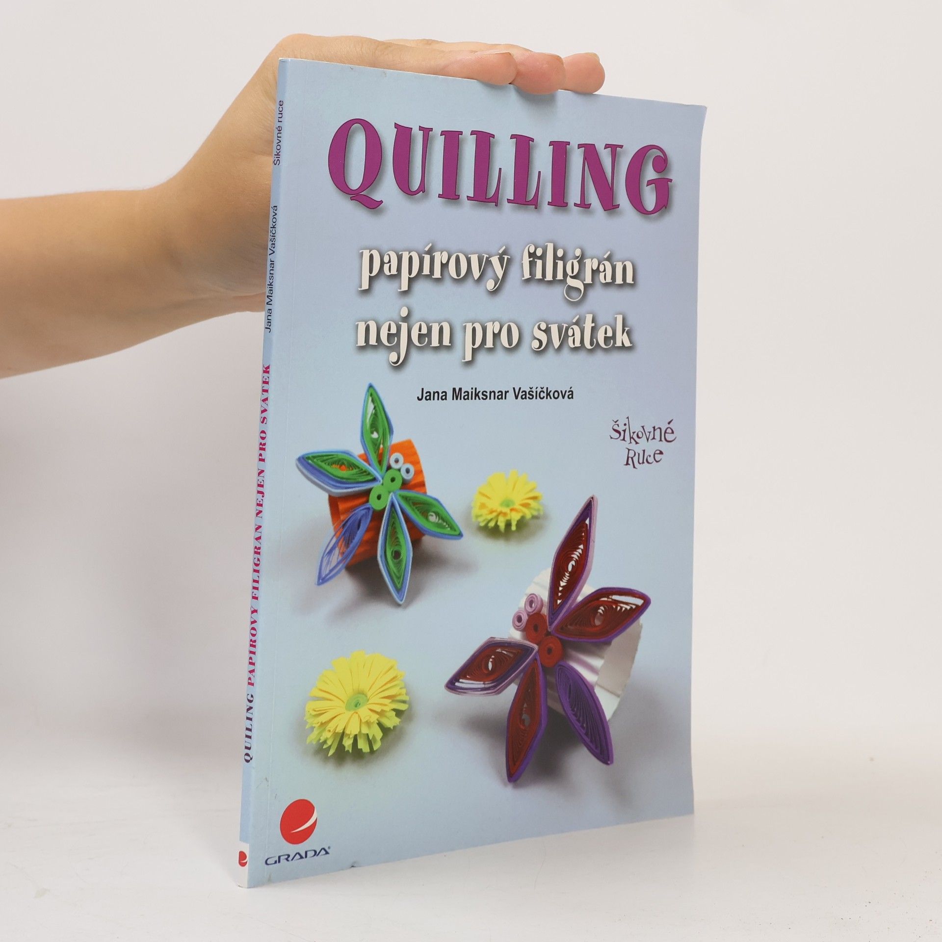 Jana Maiksnar Vašíčková Quilling: Papírový filigrán nejen pro svátek