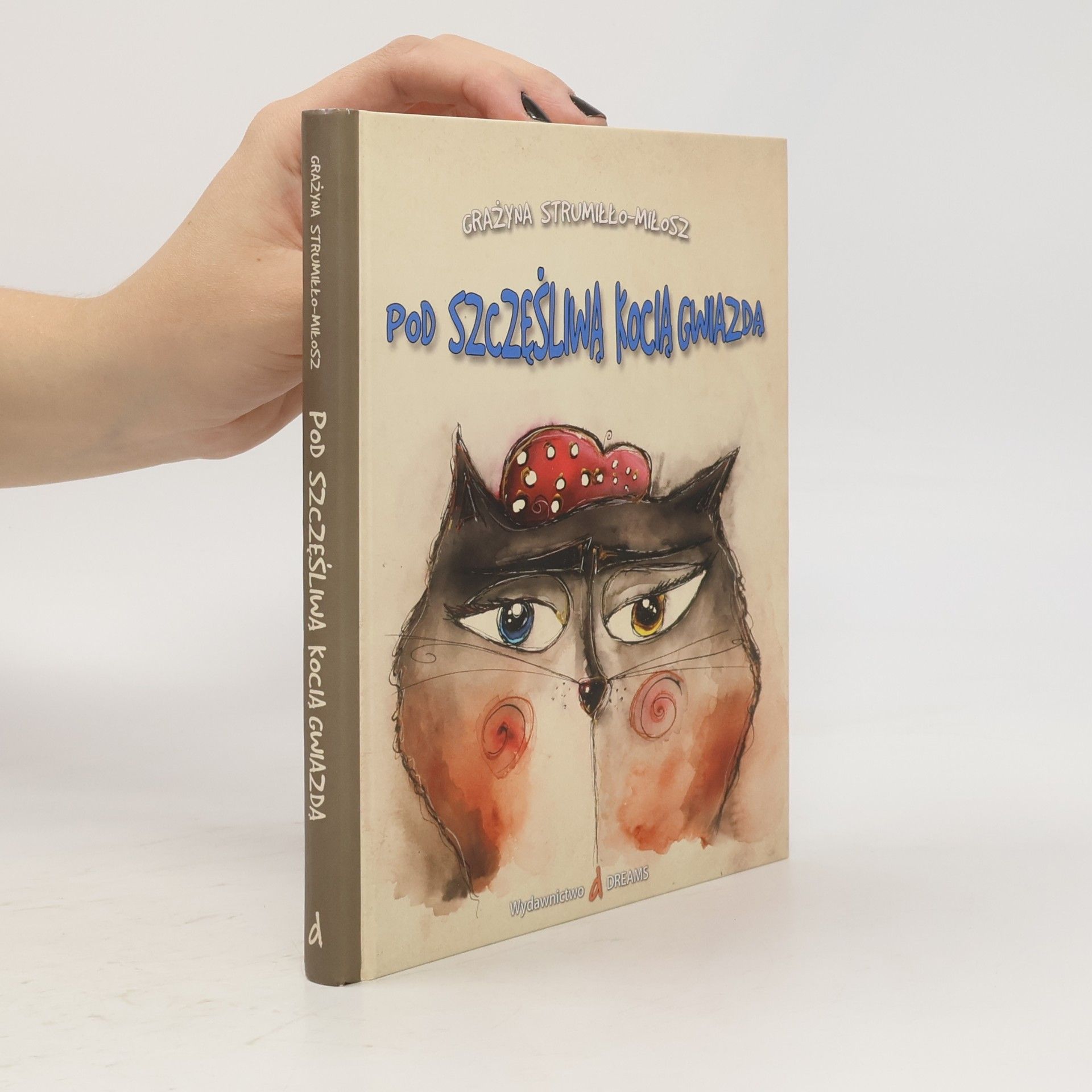 Strumiłło-Miłosz Grażyna Pod szczęśliwą kocią gwiazdą