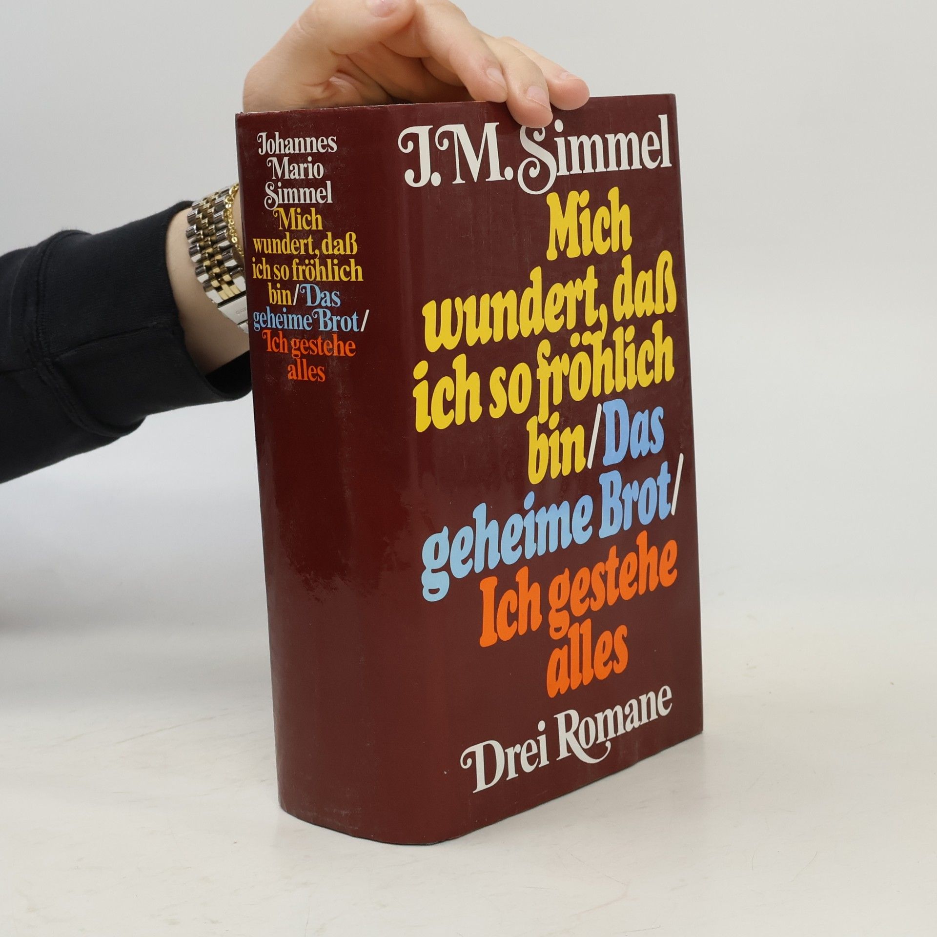 Mich wundert, daß ich so fröhlich bin. Das geheime Brot. Ich gestehe alles