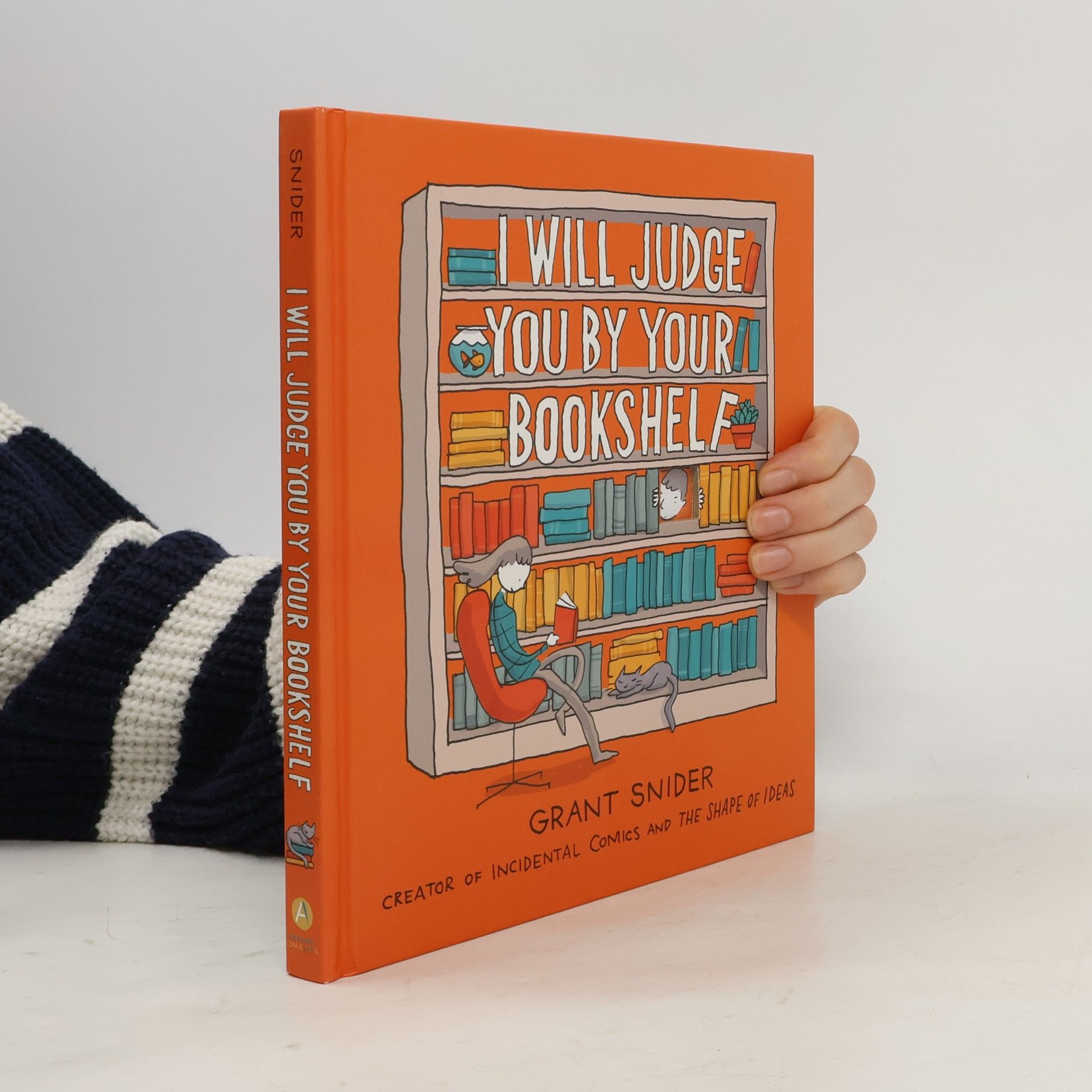 Grant Snider I Will Judge You by Your Bookshelf