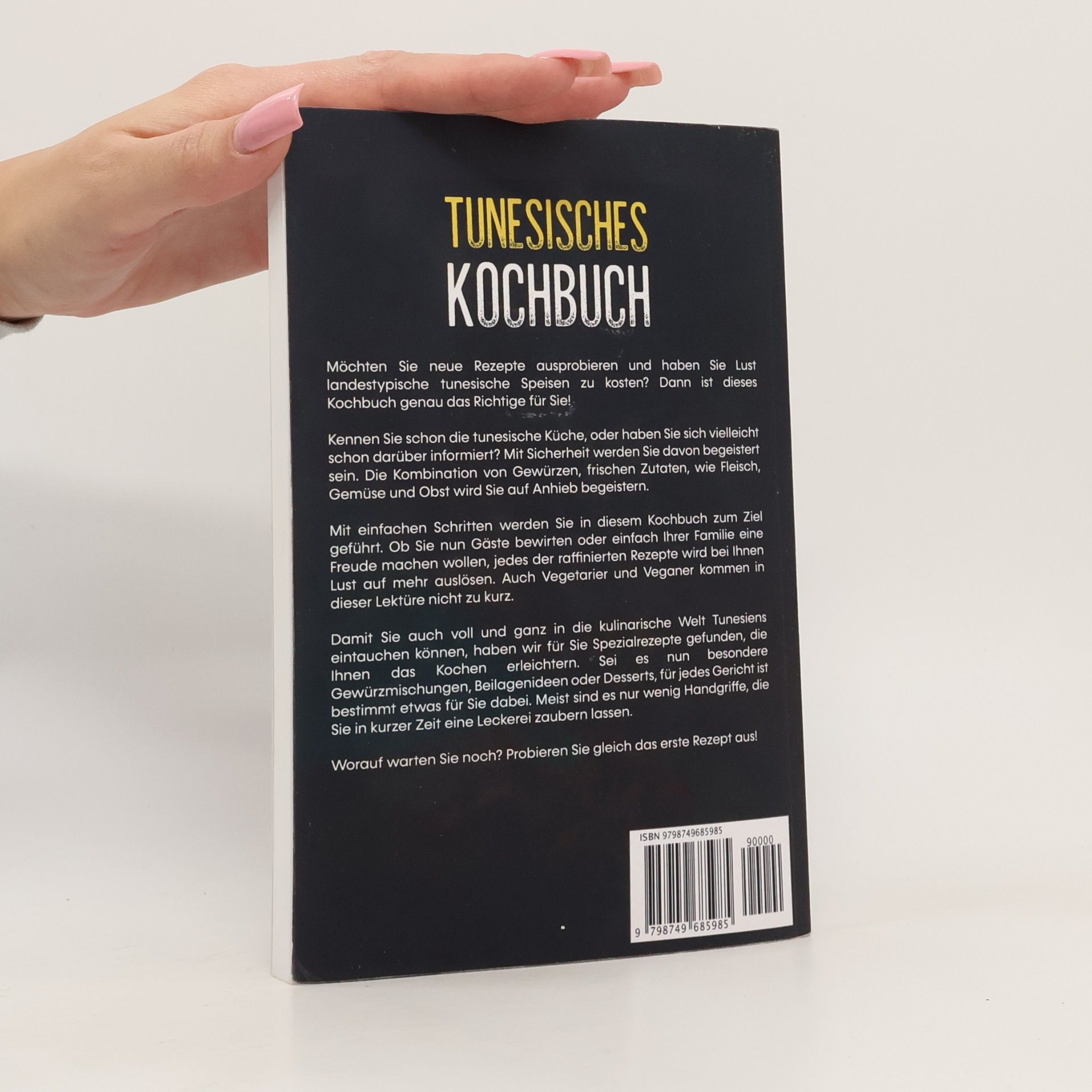 Tunesisches Kochbuch: 70 leckere & exotische Gerichte aus Tunesien - Inklusive Frühstücksgerichte, Gerichte mit Fleisch und Fisch, vegetarisch und vegan, Desserts und Spezialrezepte