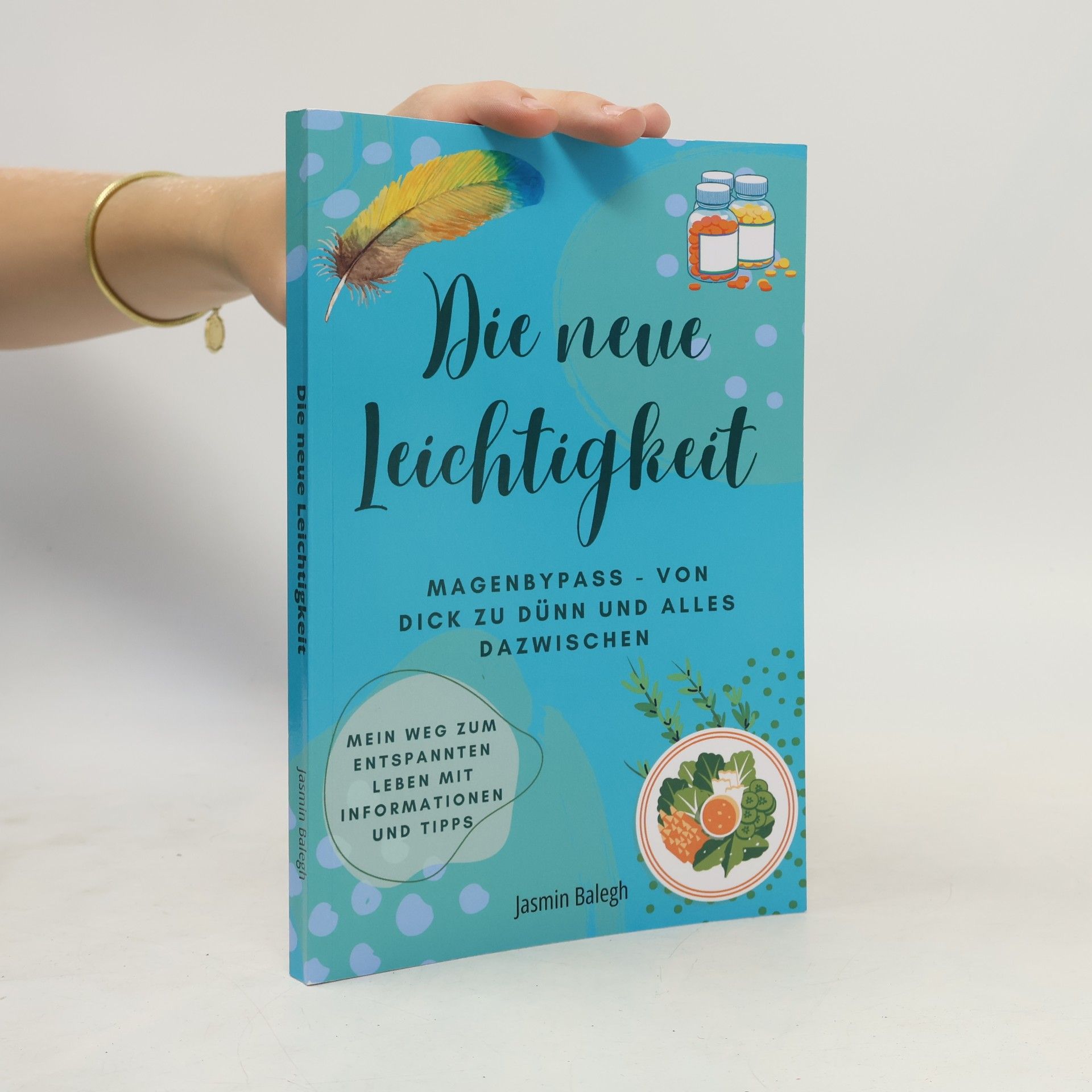 Jasmin Balegh Die neue Leichtigkeit Magenbypass – von dick zu dünn und alles dazwischen: Mein Weg zu einem entspannten Leben. Mit Informationen und Tipps