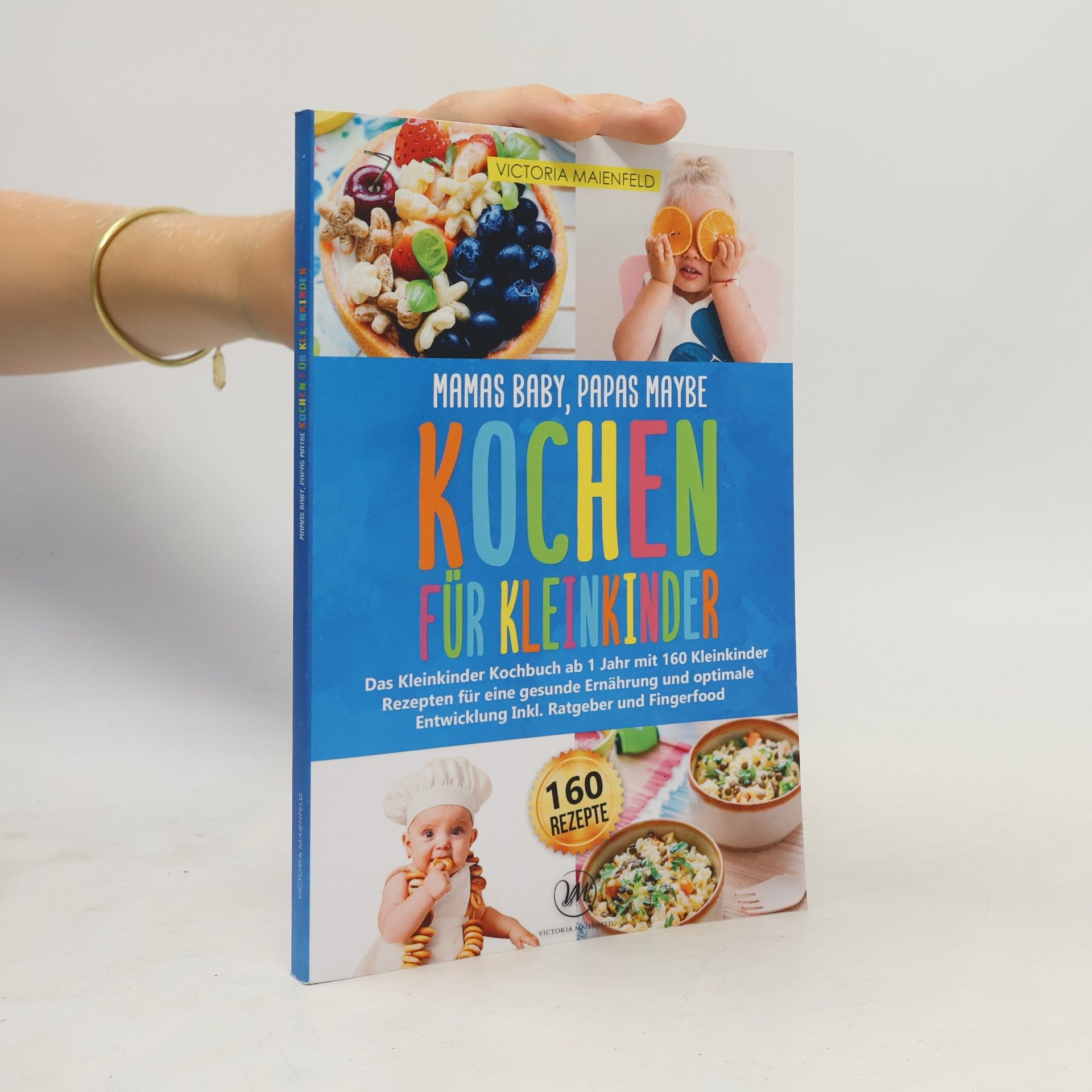Victoria Maienfeld Mamas Baby, Papas maybe – Kochen für Kleinkinder
