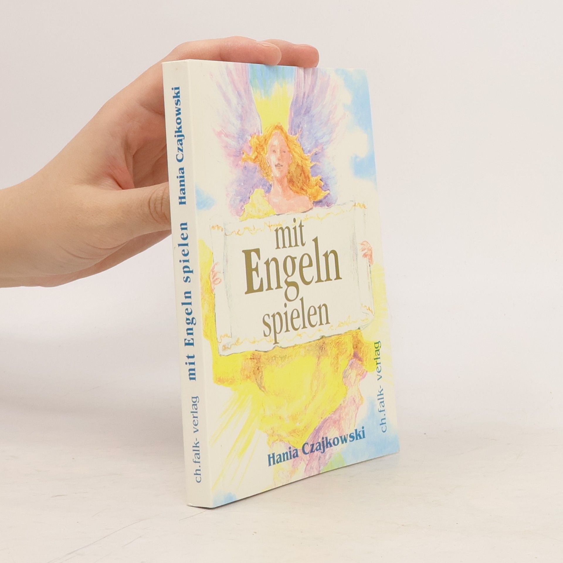 Hania Czajkowski Mit Engeln spielen