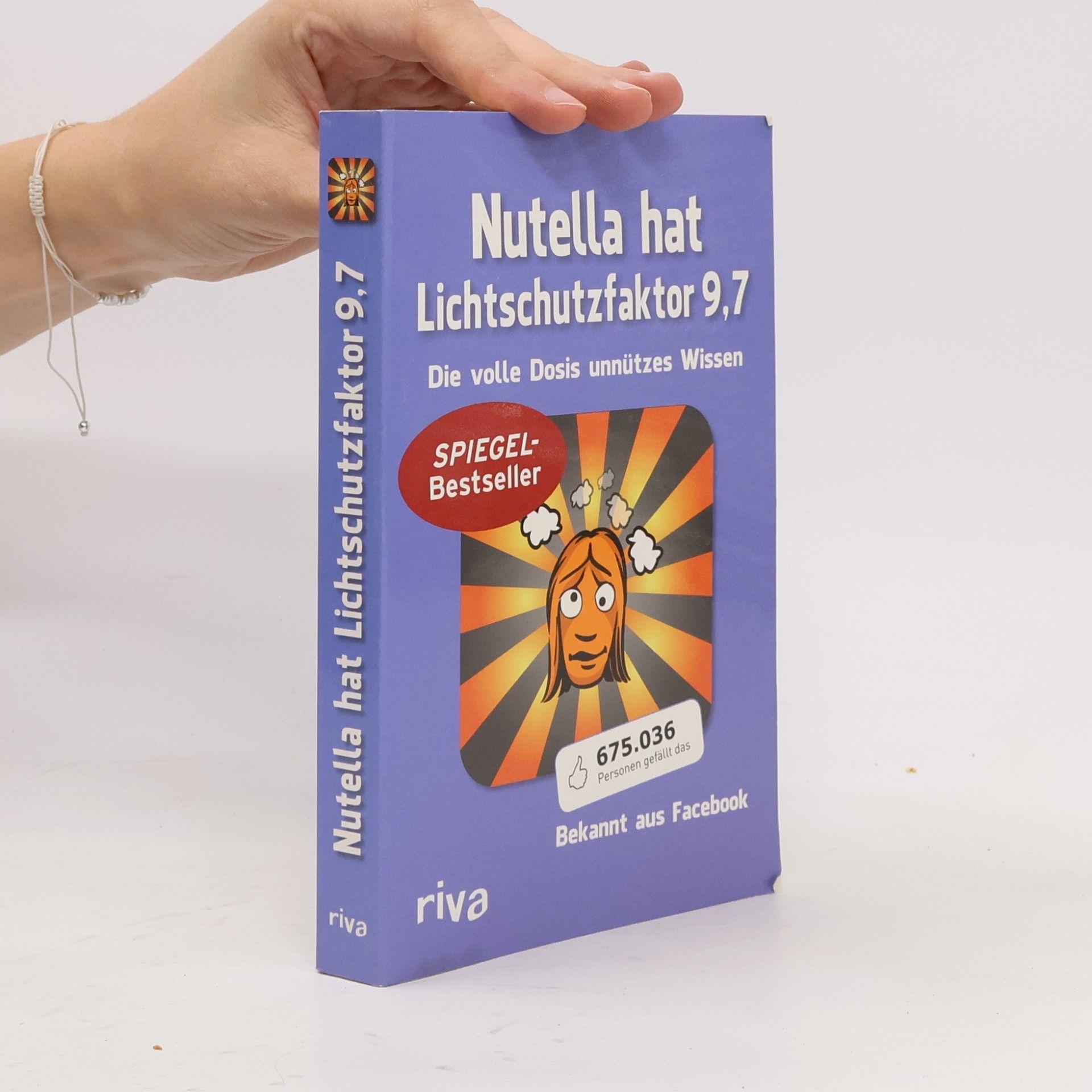 Various authors Nutella hat Lichtschutzfaktor 9,7: Die volle Dosis unnützes Wissen