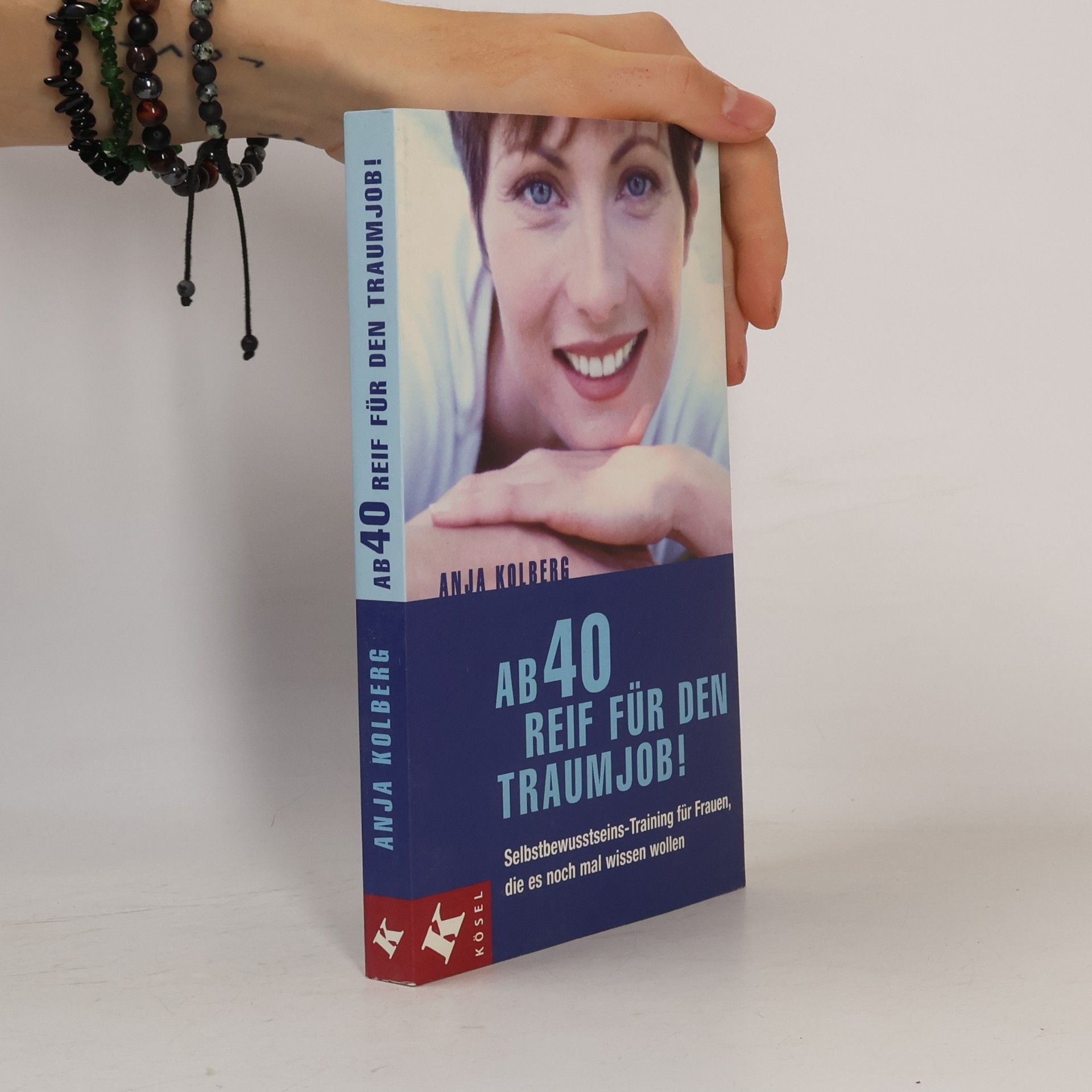 Anja Kolberg Ab 40 reif für den Traumjob!