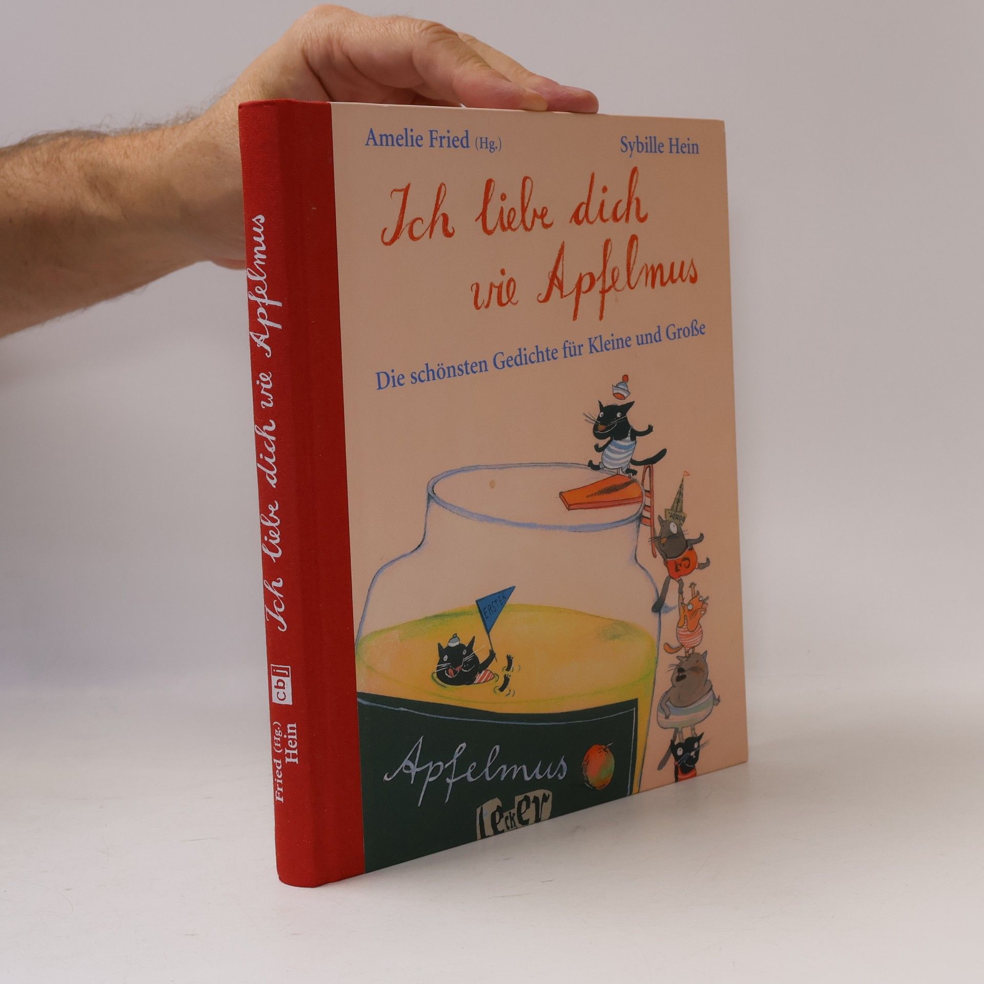 Ich liebe dich wie Apfelmus. Die schönsten Gedichte für Kleine und Große