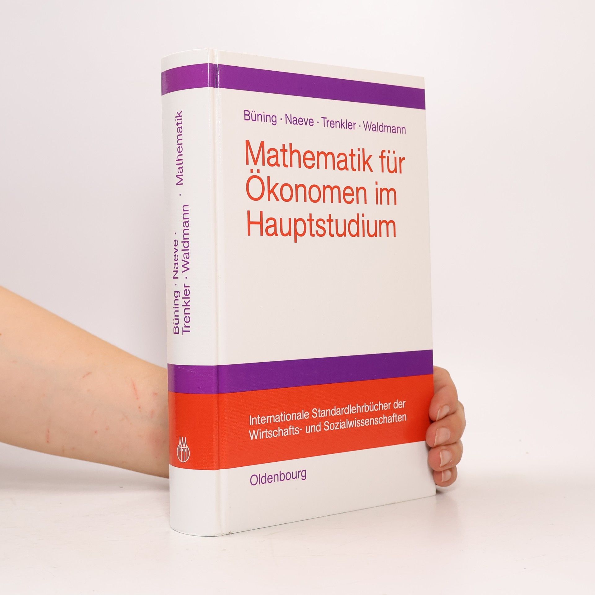 Karl-Heinz Waldmann Internationale Standardlehrbücher der Wirtschafts- und Sozialwissenschaften: Mathematik für Ökonomen im Hauptstudium