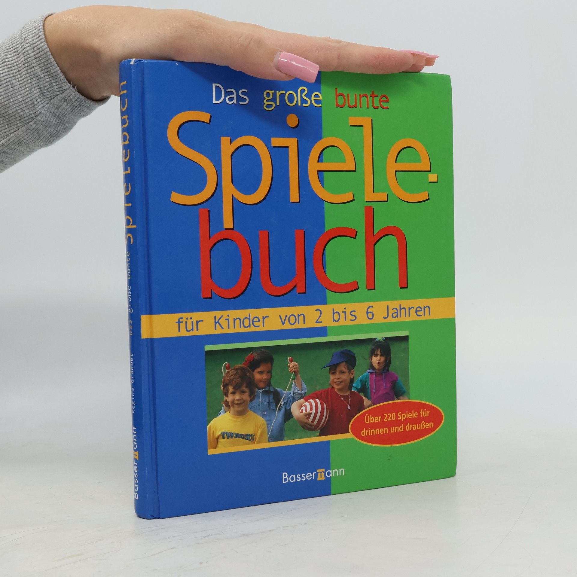 Regina Grabbet Das grosse bunte Spielebuch: für Kinder von 2 bis 6 Jahren