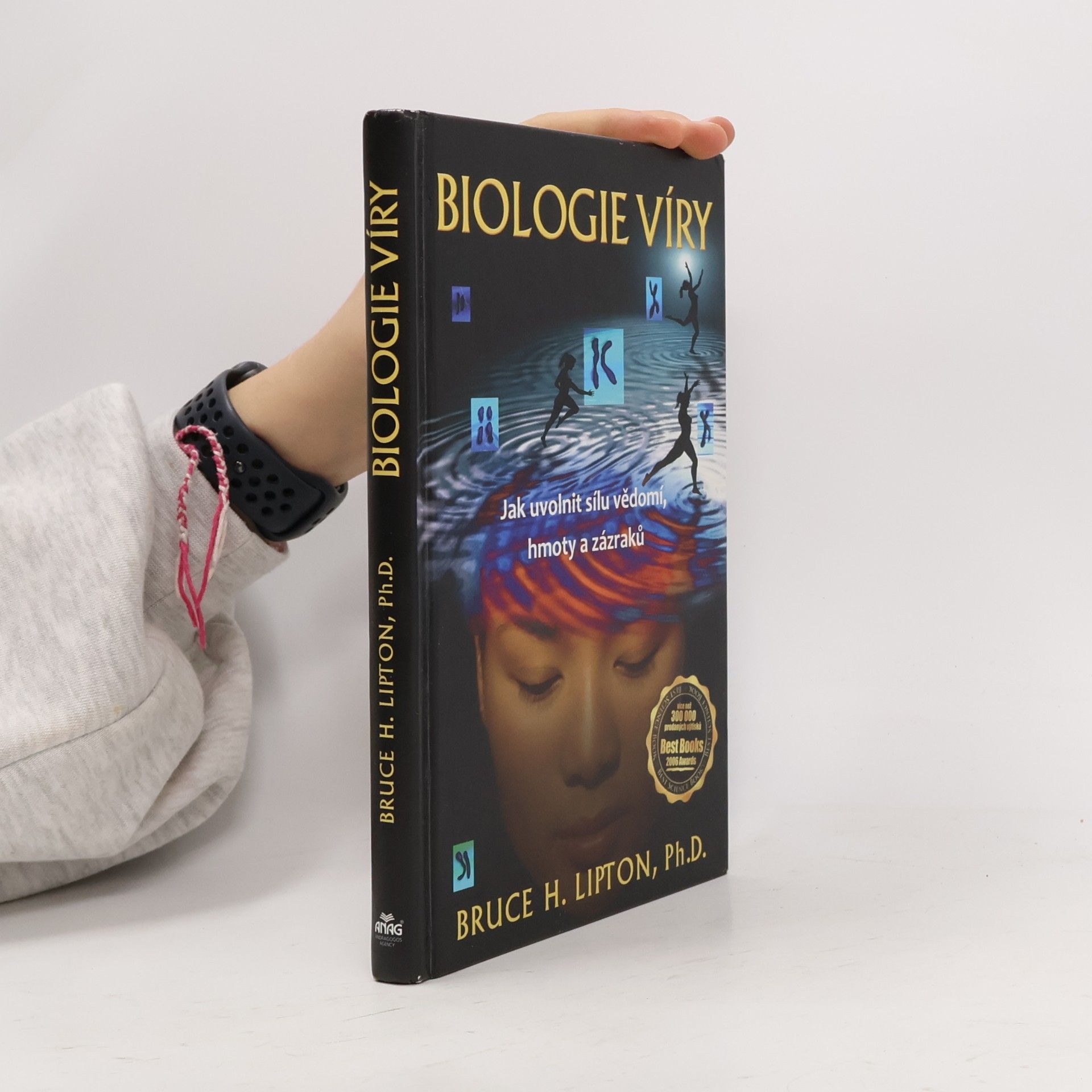 Bruce Lipton Biologie víry: Jak uvolnit sílu vědomí, hmoty a zázraků