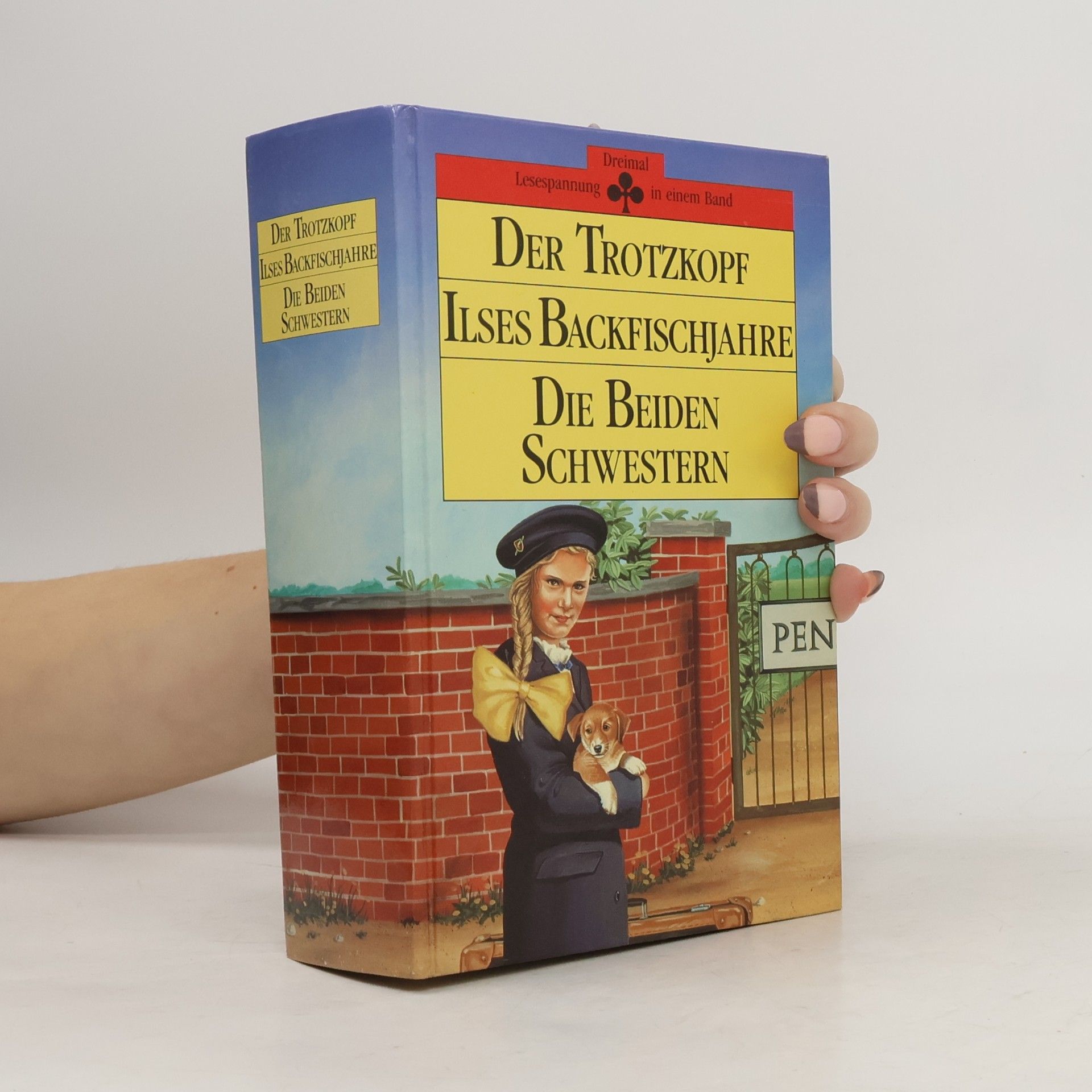 Various authors Der Trotzkopf. Iles Backfischjahre. Die Beiden Schwestern