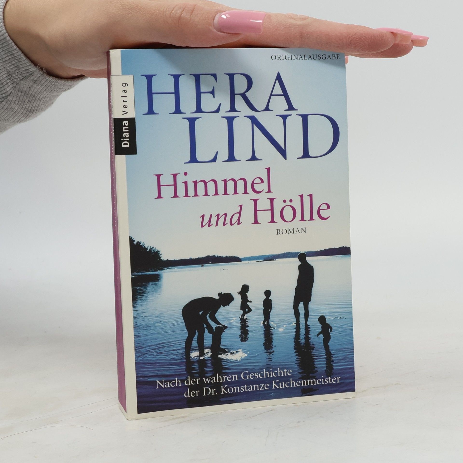 Hera Lind Himmel und Hölle : Roman nach der wahren Geschichte der Dr. Konstanze Kuchenmeister