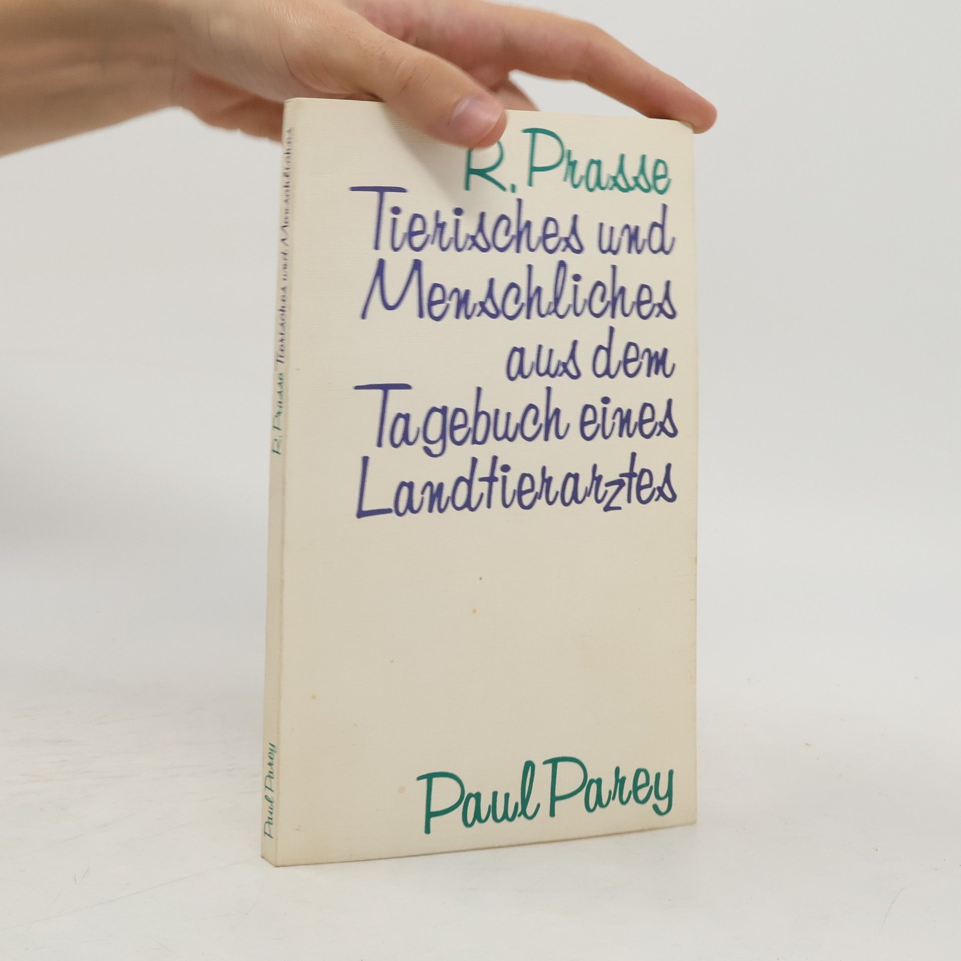 Rudi Prasse Tierisches und Menschliches aus dem Tagebuch eines Landtierarztes