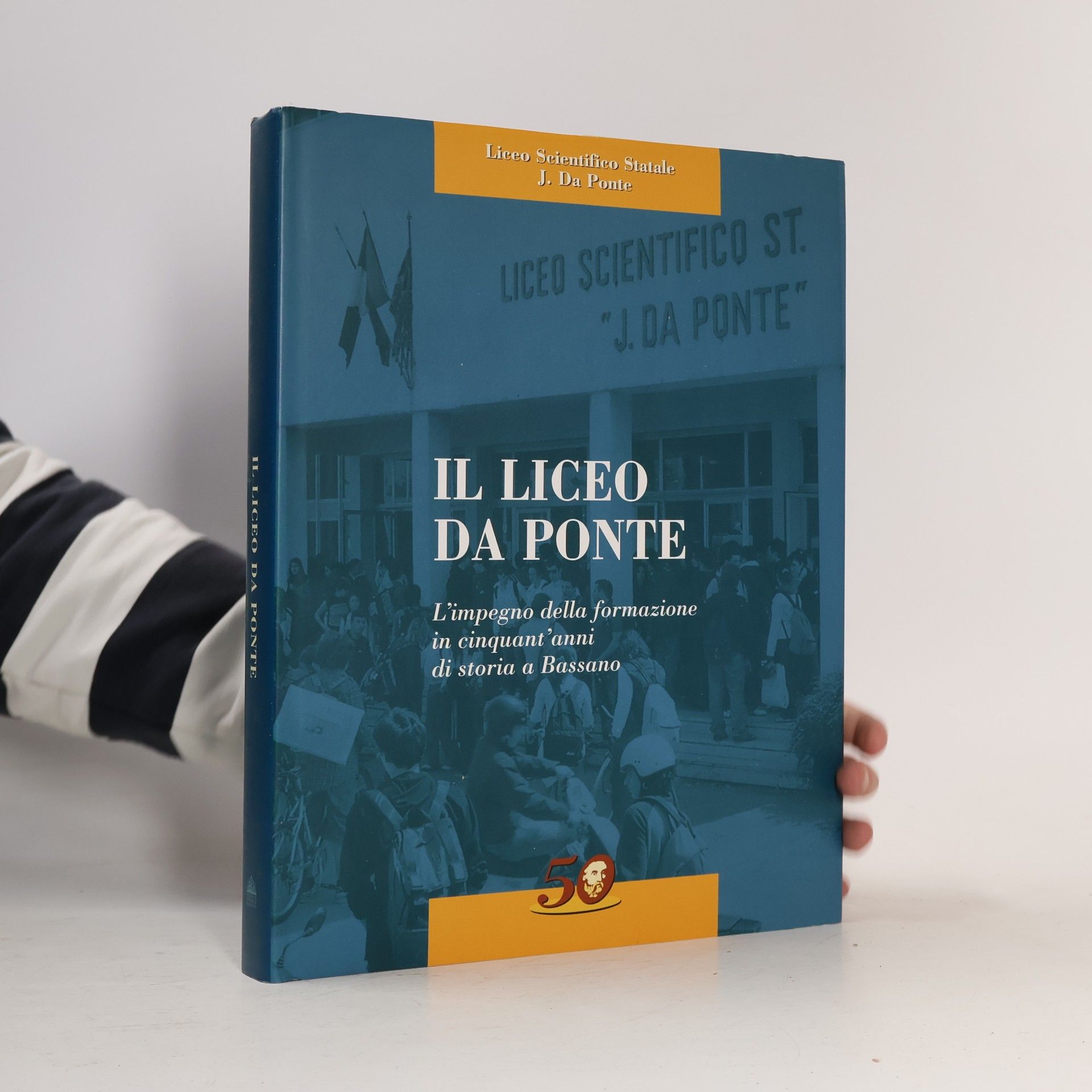 I quaderni: Il Liceo Da Ponte. L'impegno della formazione in cinquant'anni di storia a Bassano
