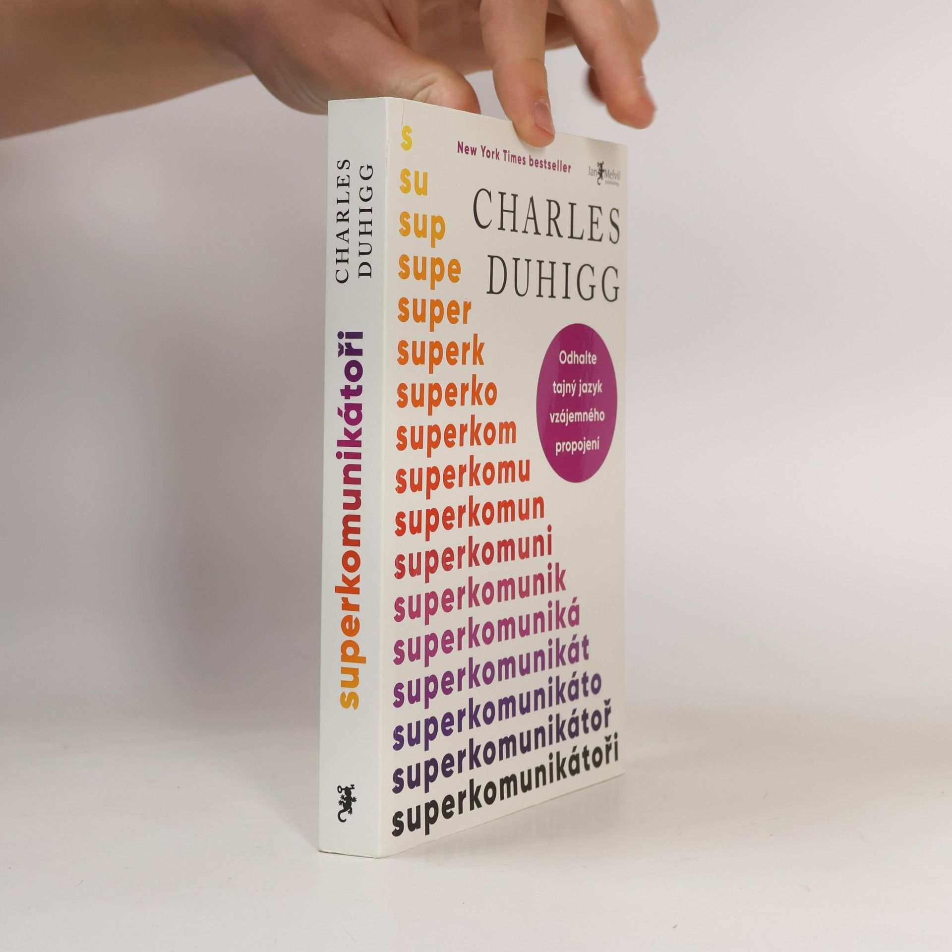 Charles Duhigg Superkomunikátoři: Odhalte tajný jazyk vzájemného propojení