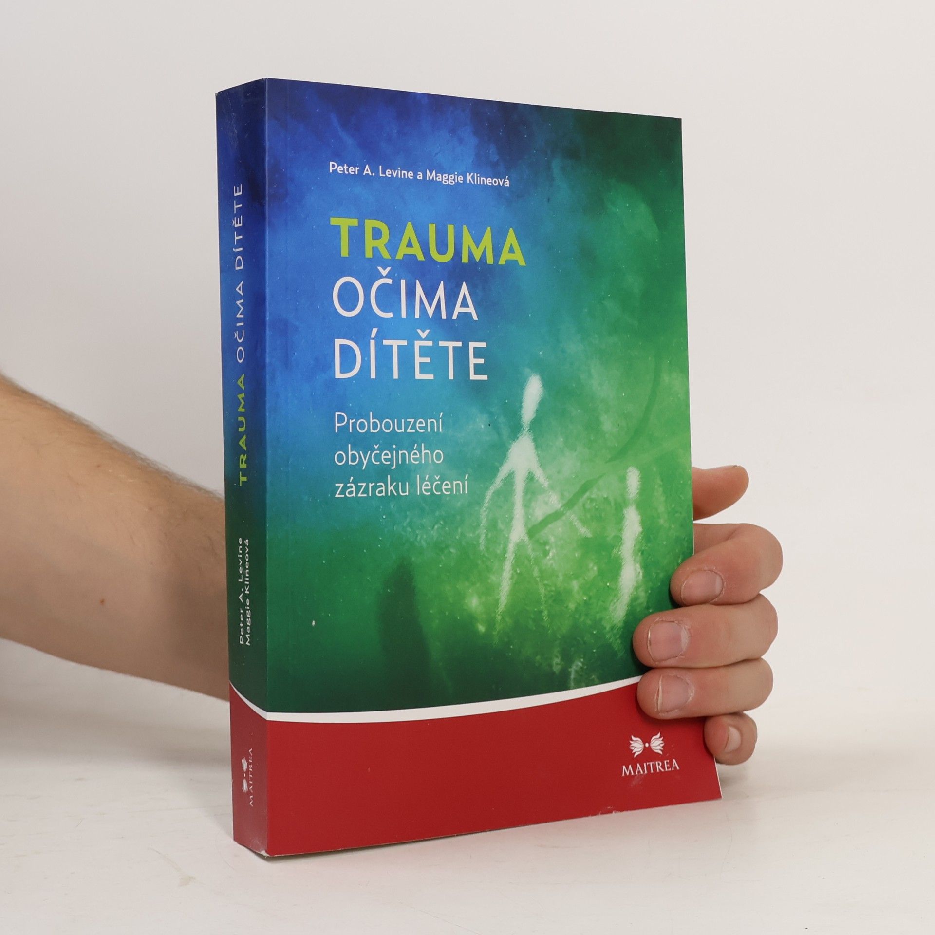 Peter A. Levine Trauma očima dítěte. Probouzení obyčejného zázraku léčení